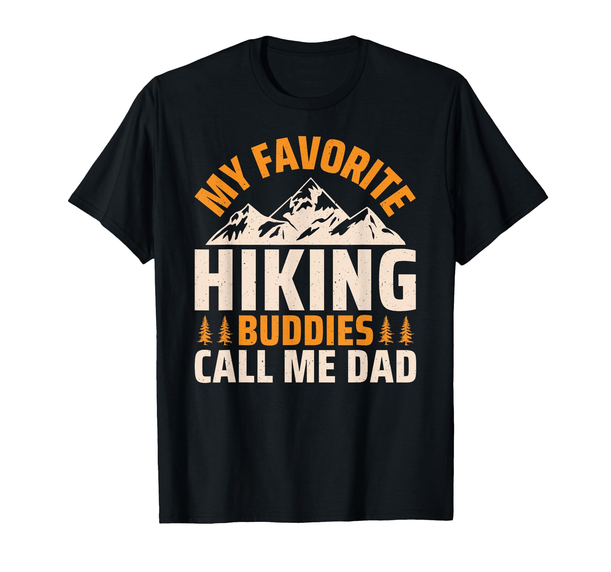 My Favorite Hiking Buddies Call Me Dad T-Shirt - Trendy Graphic for Adults - T-Shirt, Sweatshirt, Hoodie