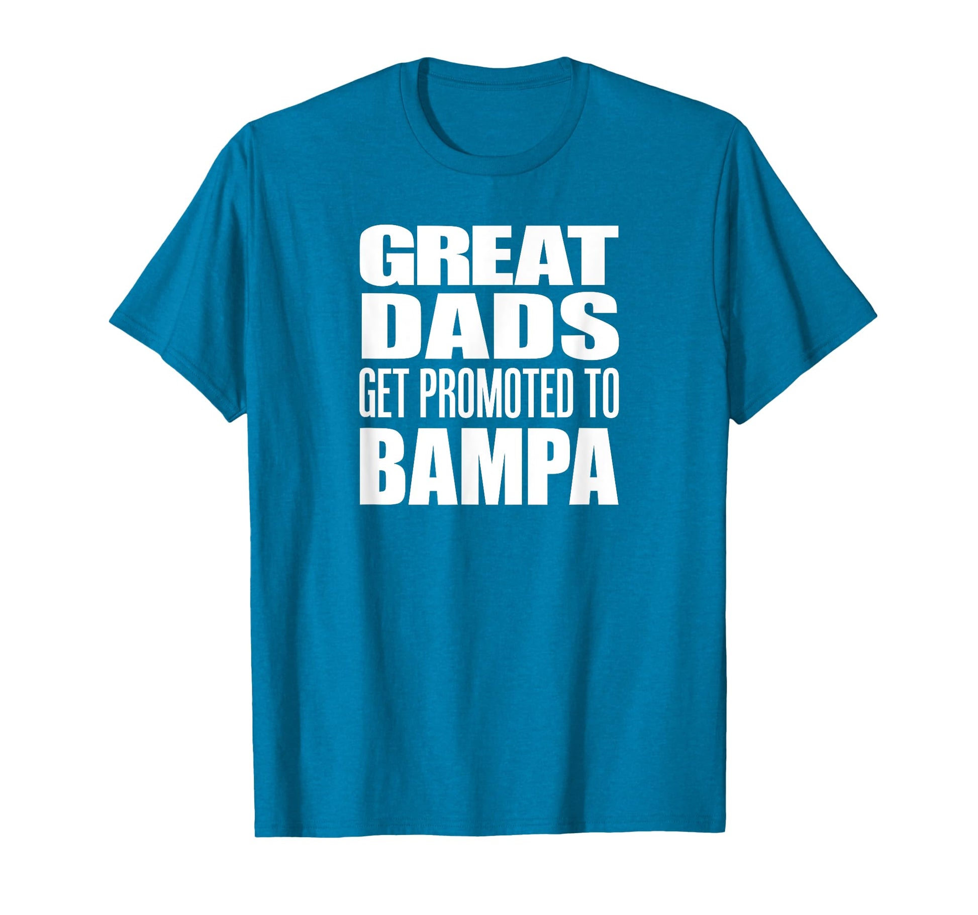 Great Dads Get Promoted To Bampa Grandpa T-Shirt - Custom Art Print Unisex - T-Shirt, Sweatshirt, Hoodie