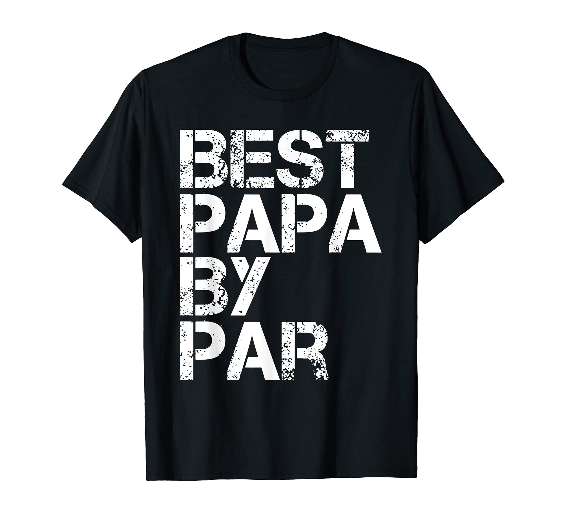 Best Papa Par Funny Golf Golfer Fathers T-Shirt - Streetwear Style Unisex - T-Shirt, Sweatshirt, Hoodie