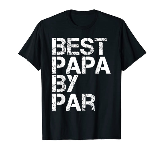 Best Papa Par Funny Golf Golfer Fathers T-Shirt - Streetwear Style Unisex - T-Shirt, Sweatshirt, Hoodie