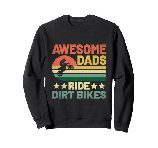 Awesome Dads Ride Dirt Bikes Sweatshirt - Aesthetic Graphic Men Women - T-Shirt, Sweatshirt, Hoodie