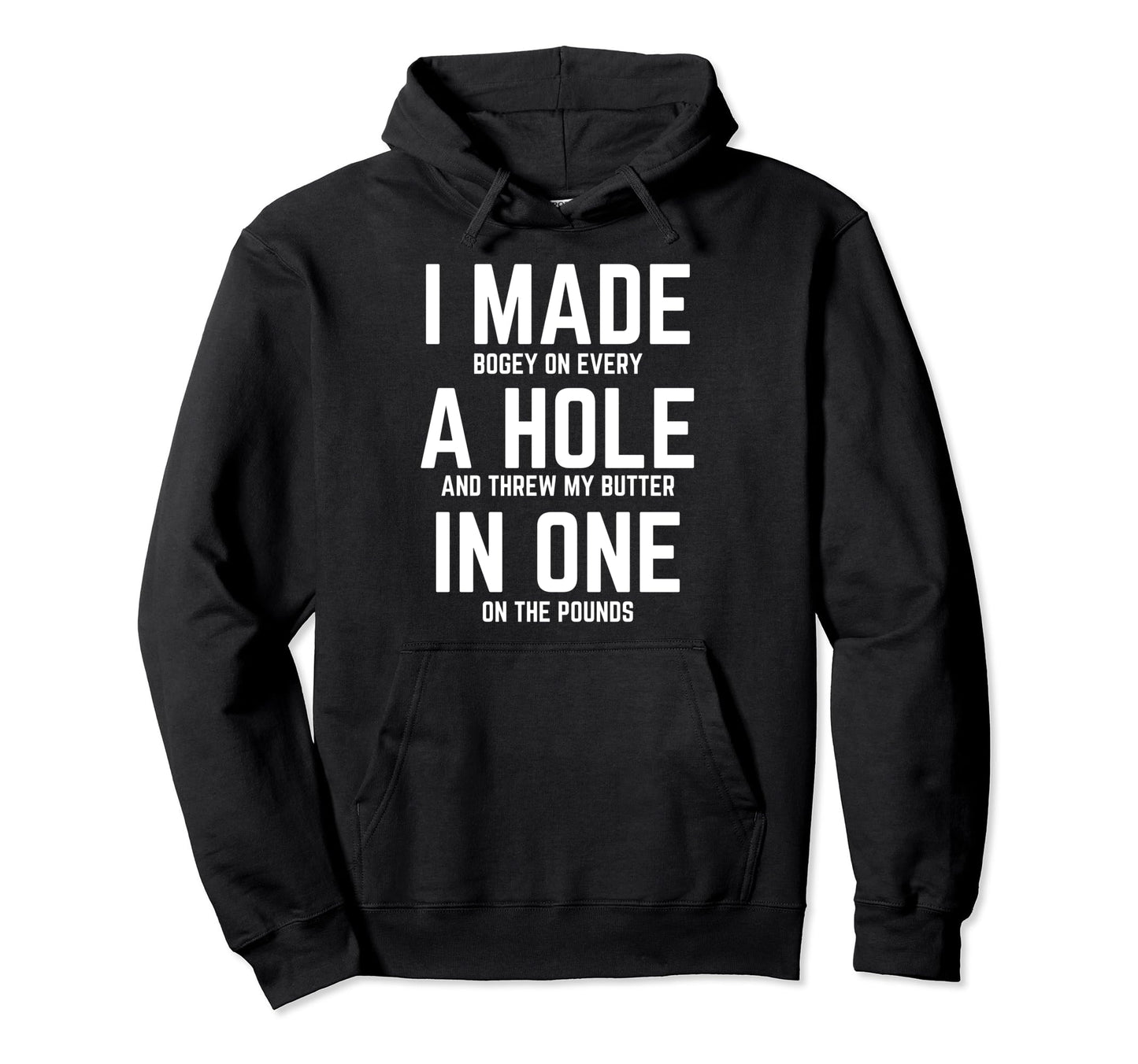 Funny I Made Hole One Golfer Husband Hoodie - Unique Graphic Unisex - T-Shirt, Sweatshirt, Hoodie