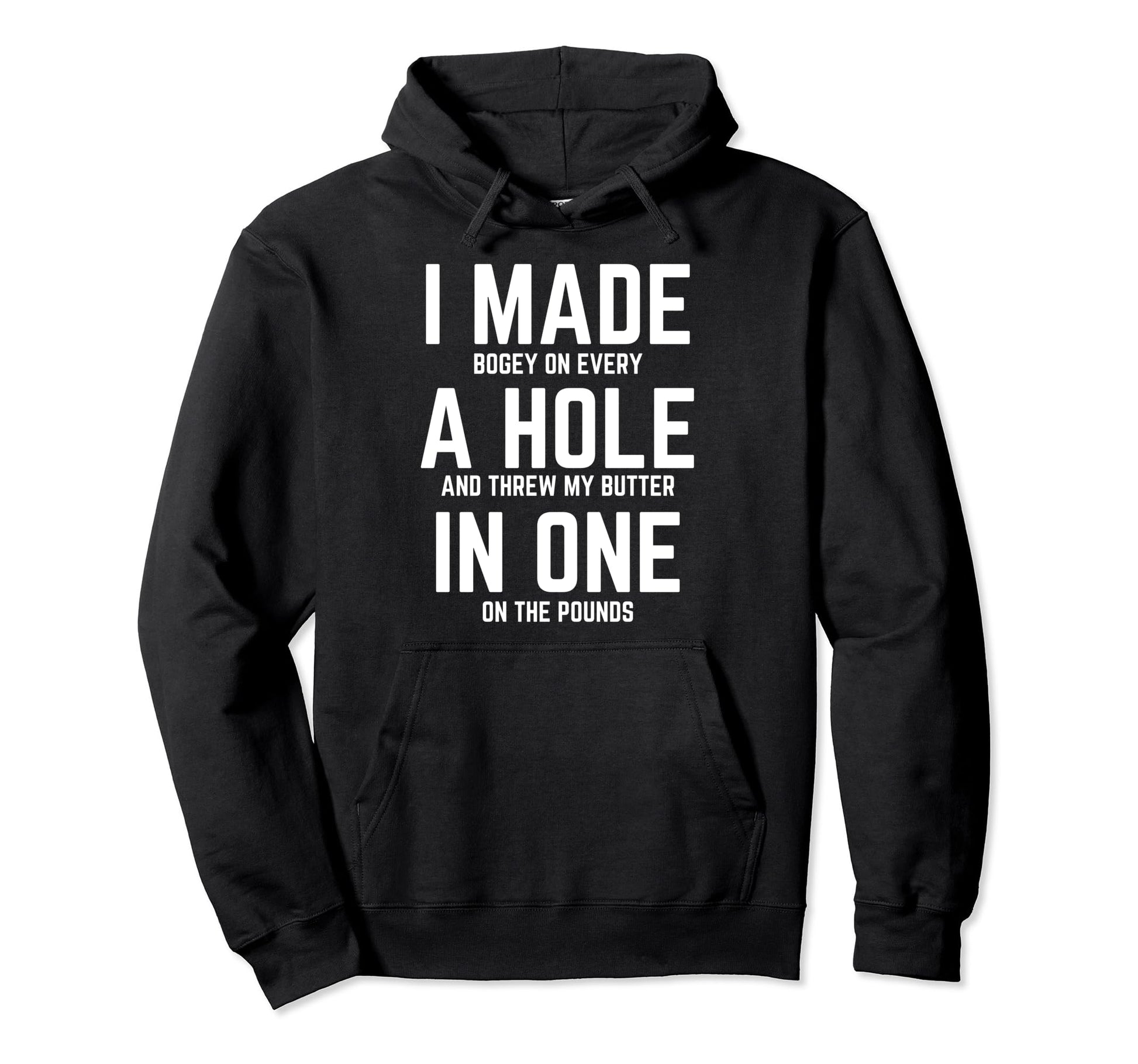 Funny I Made Hole One Golfer Husband Hoodie - Unique Graphic Unisex - T-Shirt, Sweatshirt, Hoodie