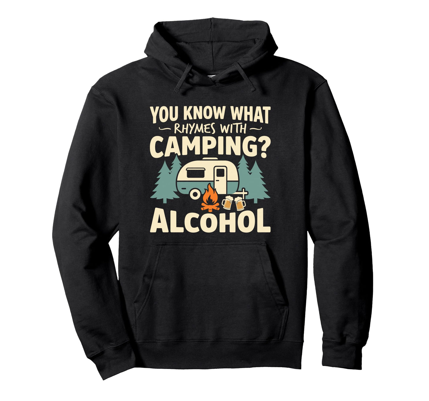 You Know What Rhymes Camping Alcohol Hoodie - Fun Novelty Design Men Women - T-Shirt, Sweatshirt, Hoodie