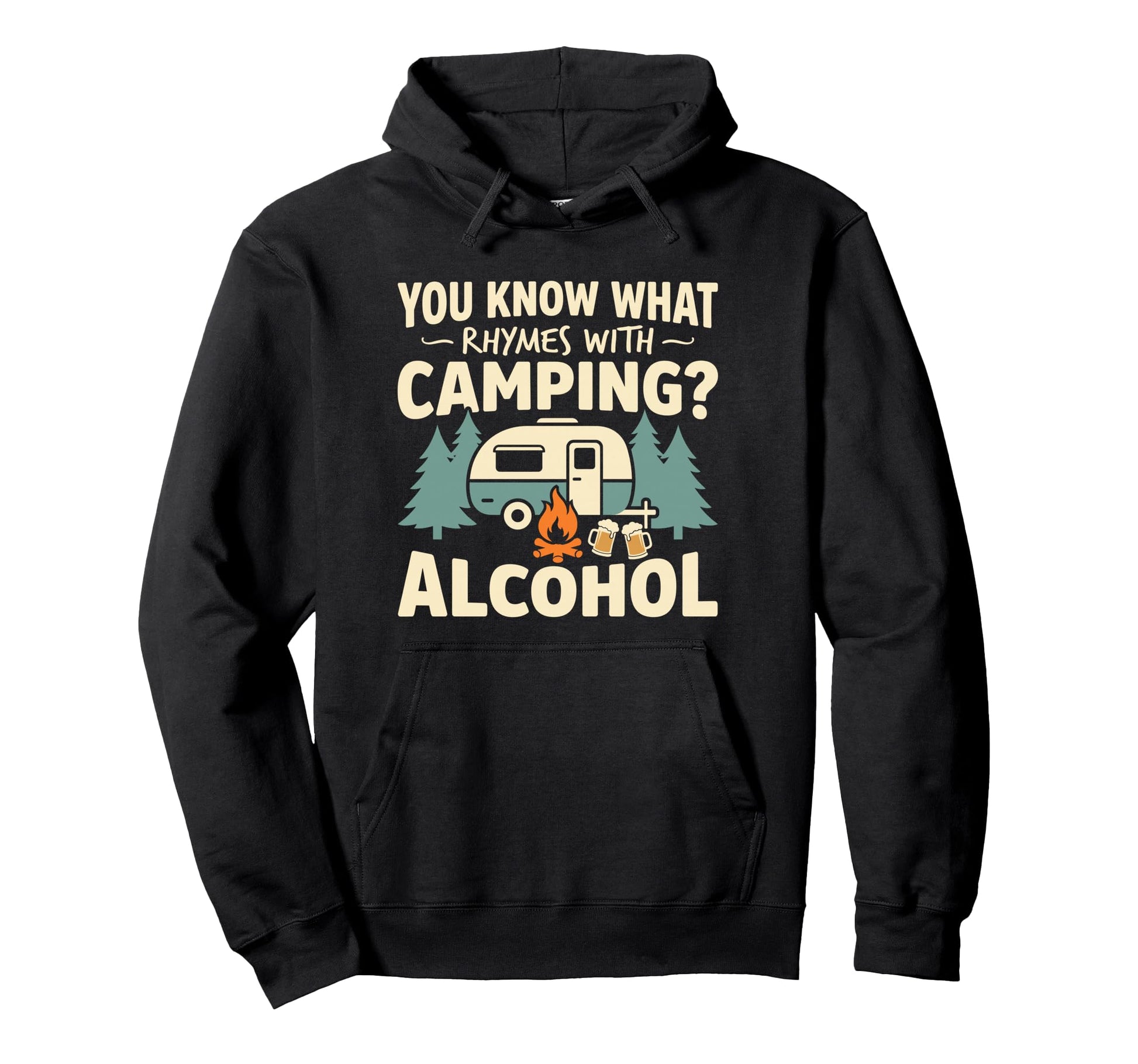 You Know What Rhymes Camping Alcohol Hoodie - Fun Novelty Design Men Women - T-Shirt, Sweatshirt, Hoodie