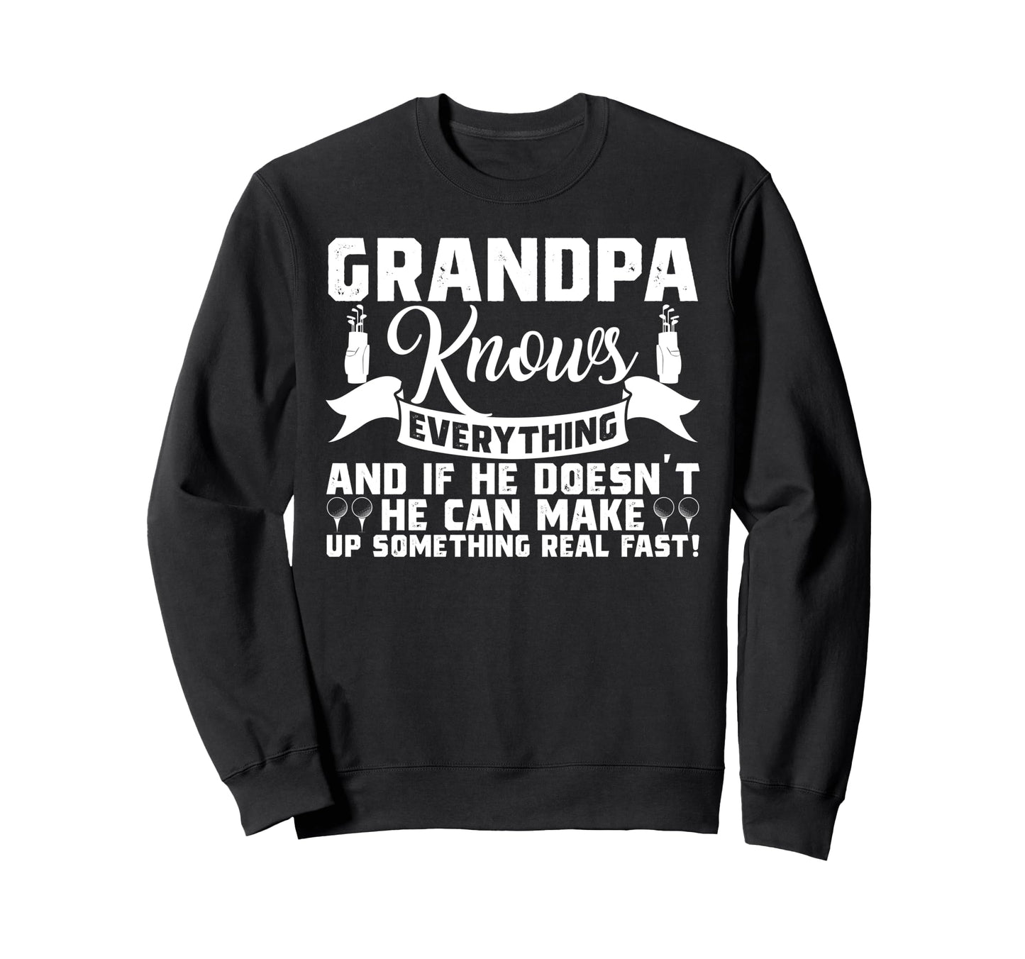 Golfer Grandpa Knows Everything Sweatshirt - Custom Art Print Men Women - T-Shirt, Sweatshirt, Hoodie