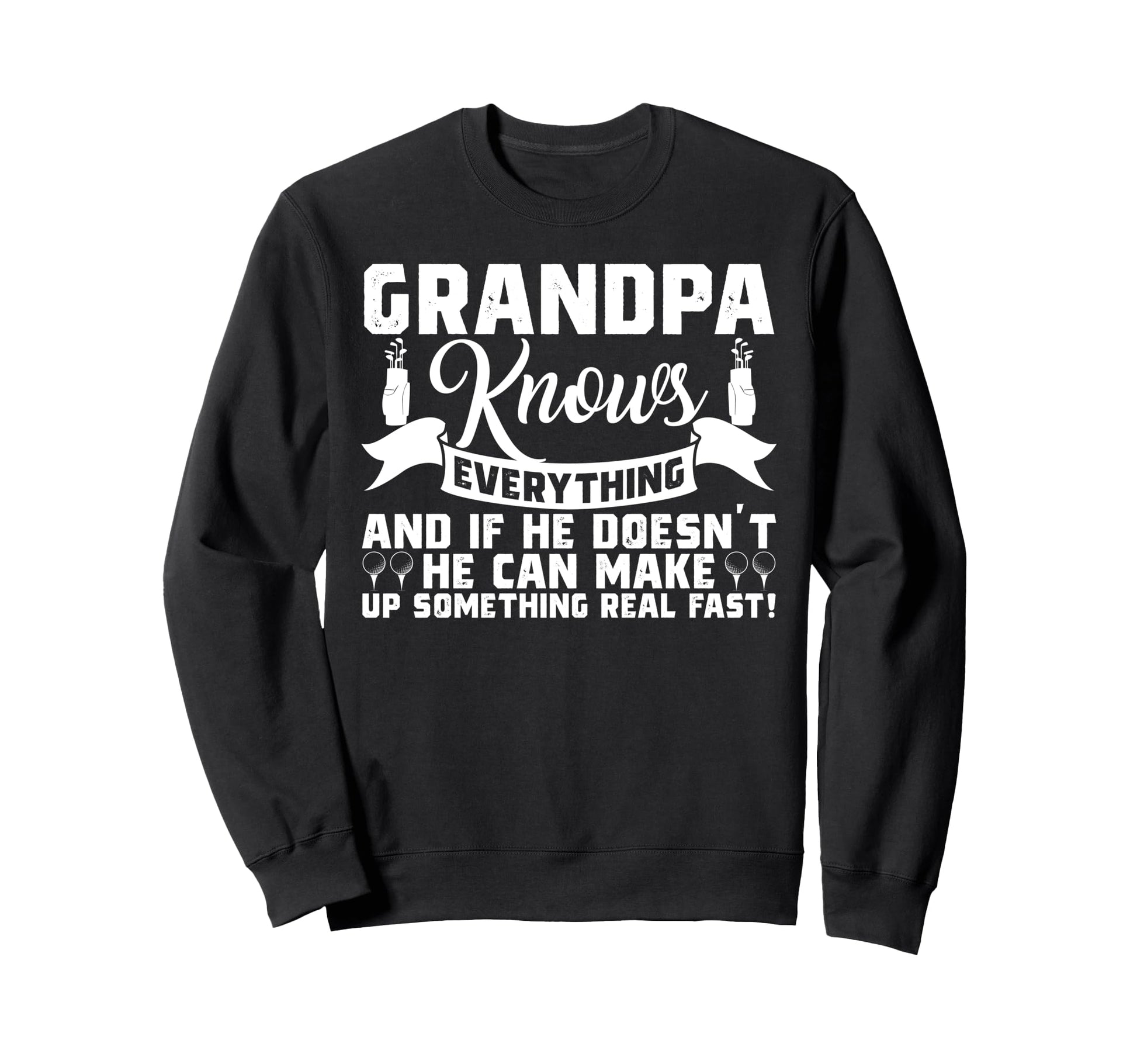 Golfer Grandpa Knows Everything Sweatshirt - Custom Art Print Men Women - T-Shirt, Sweatshirt, Hoodie