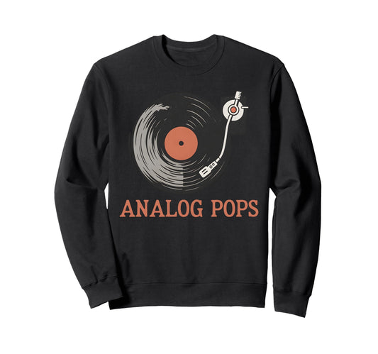 Analog Pops Funny Fathers Day Sweatshirt - Novelty Apparel for Adults - T-Shirt, Sweatshirt, Hoodie