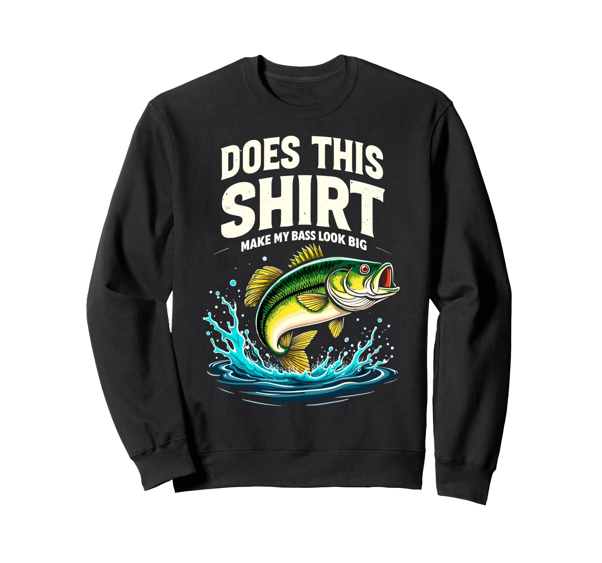 Does This Make My Bass Big Fishing Sweatshirt - Streetwear Style Men Women - T-Shirt, Sweatshirt, Hoodie
