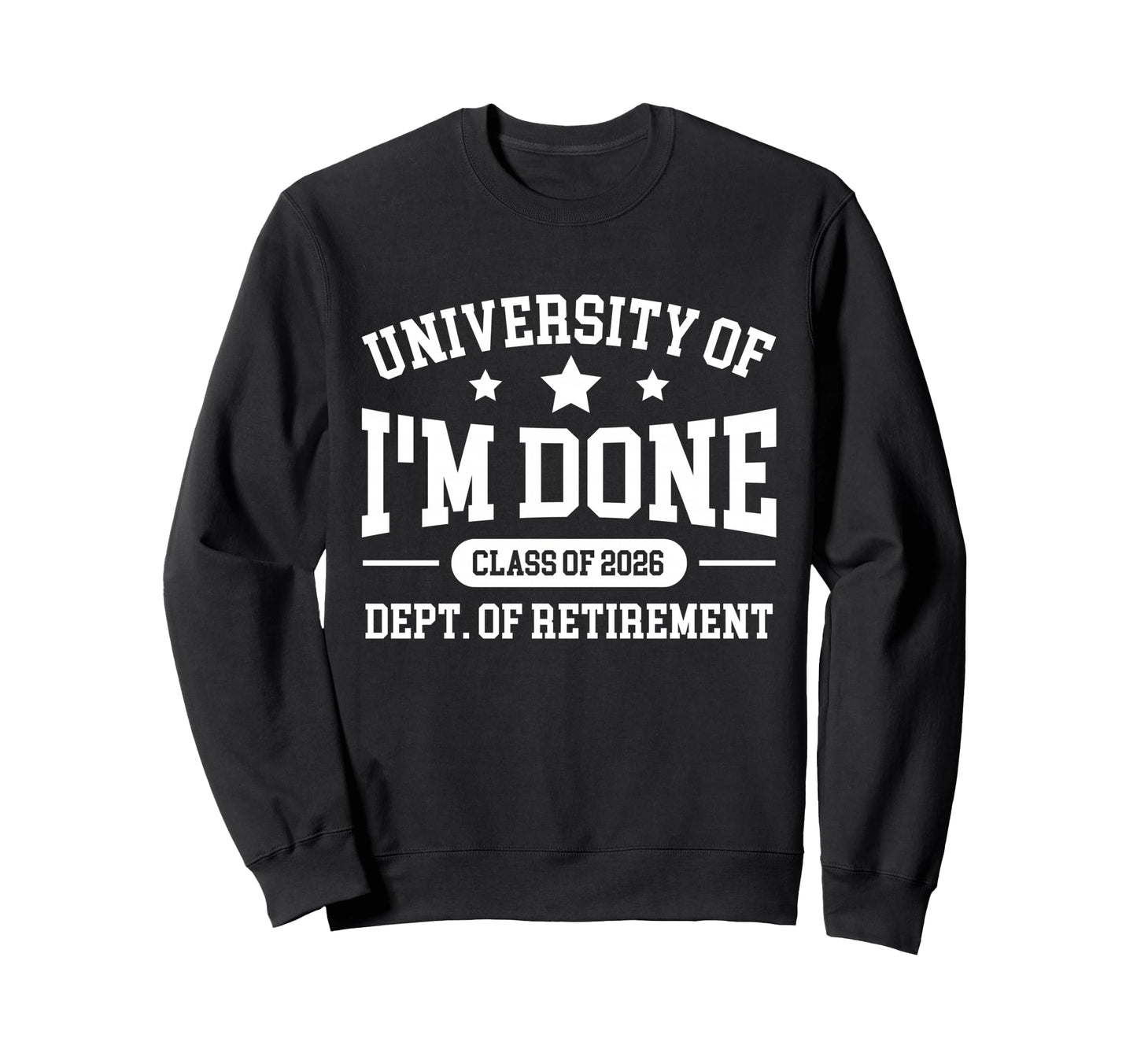 Fun University Im Done Class 2026 Sweatshirt - Aesthetic Graphic Unisex - T-Shirt, Sweatshirt, Hoodie