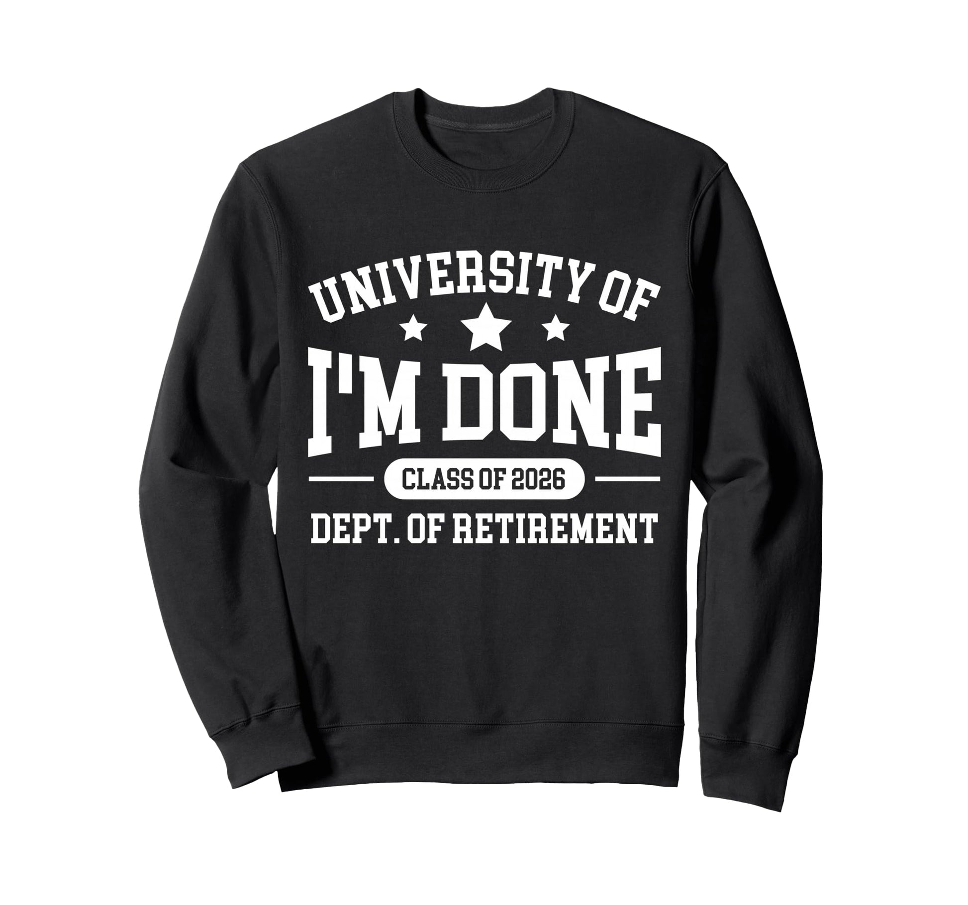 Fun University Im Done Class 2026 Sweatshirt - Aesthetic Graphic Unisex - T-Shirt, Sweatshirt, Hoodie