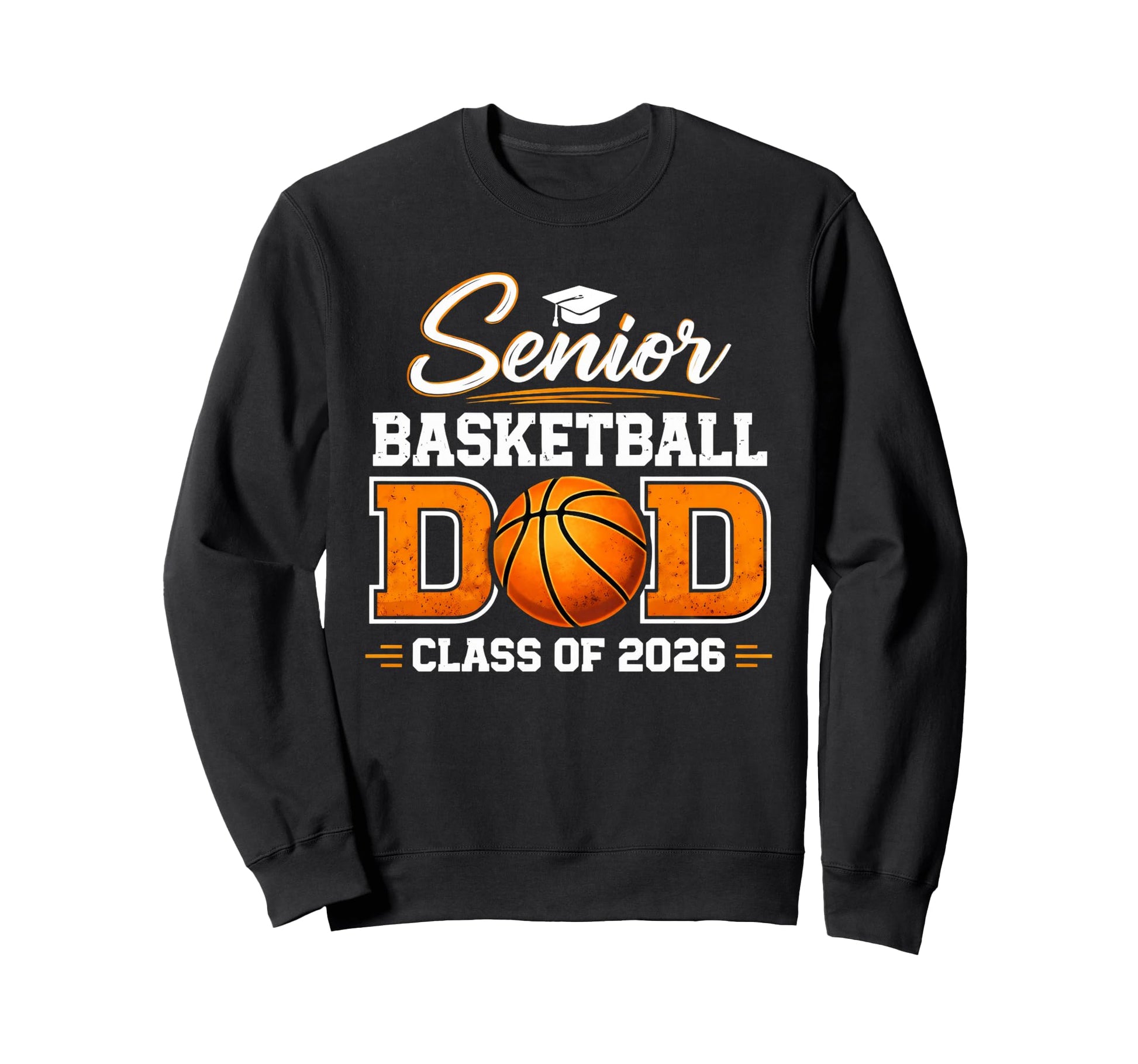 Senior Dad Class 2026 Basketball Dad Sweatshirt - Streetwear Style Unisex - T-Shirt, Sweatshirt, Hoodie