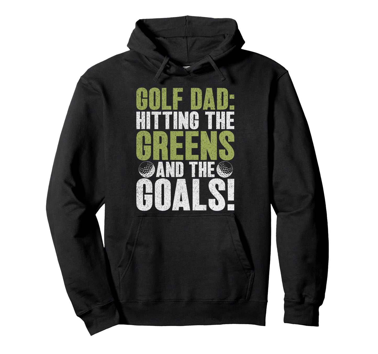 Golf Dad Hitting Greens And Goals Golf Hoodie - Trendy Graphic for Adults - T-Shirt, Sweatshirt, Hoodie