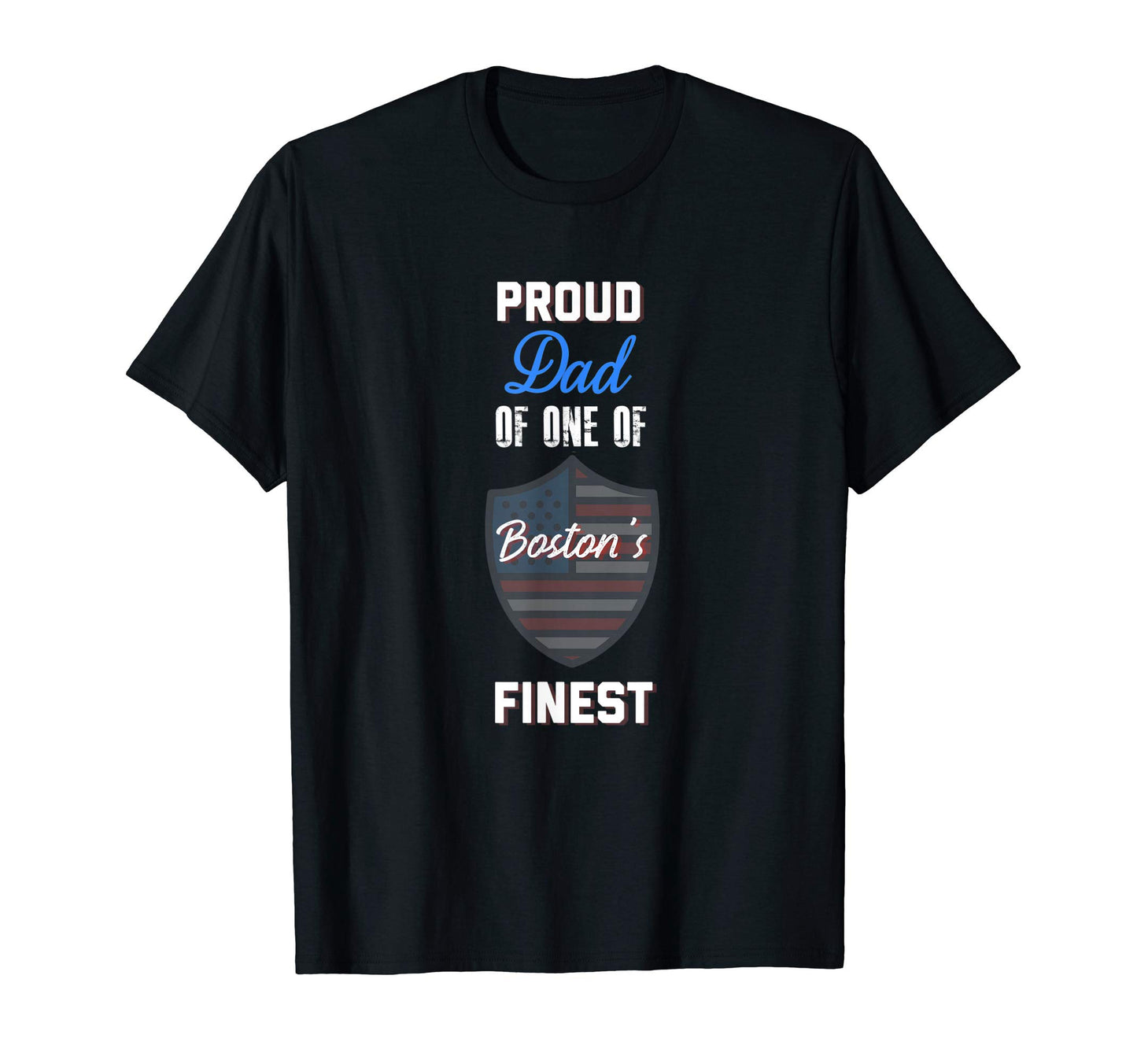 Proud Dad One Bostons Finest Flag Badge T-Shirt - Unique Graphic Men Women - T-Shirt, Sweatshirt, Hoodie