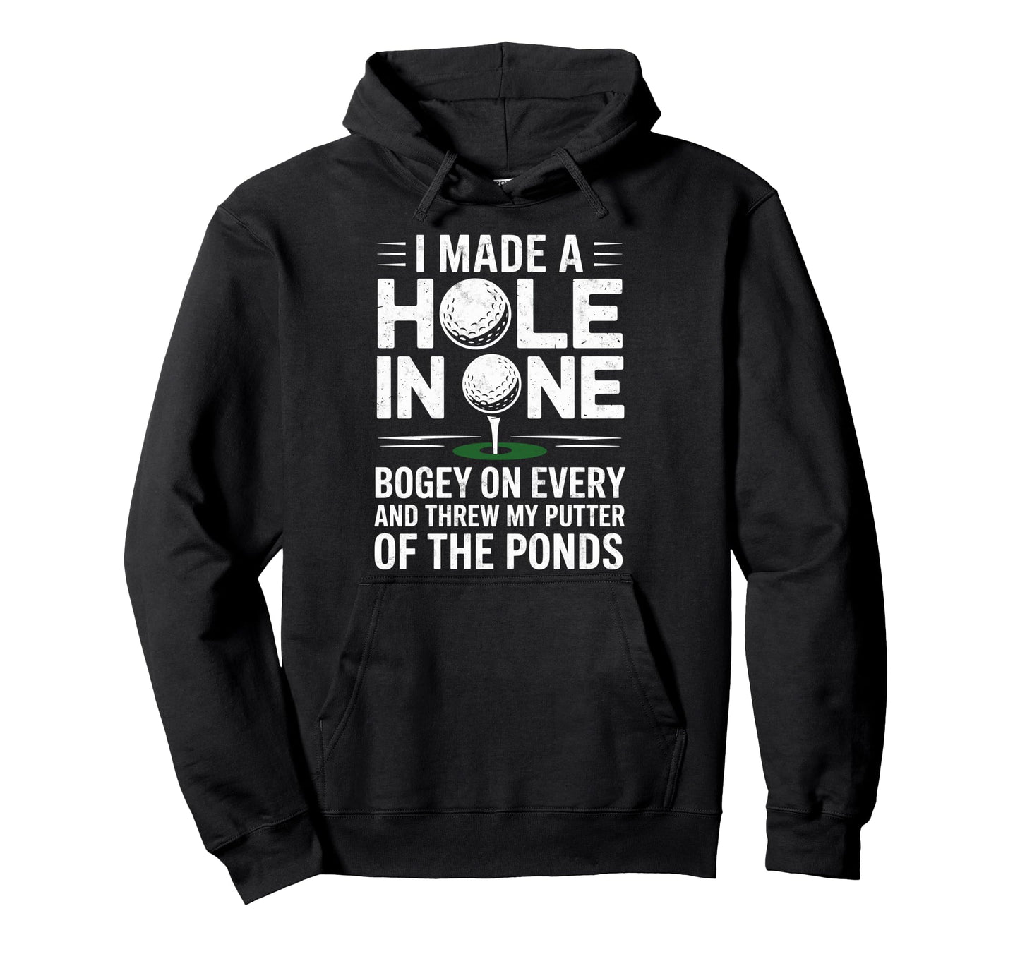 I Made Hole One Golf Player Funny Hoodie - Minimalist Print for Adults - T-Shirt, Sweatshirt, Hoodie