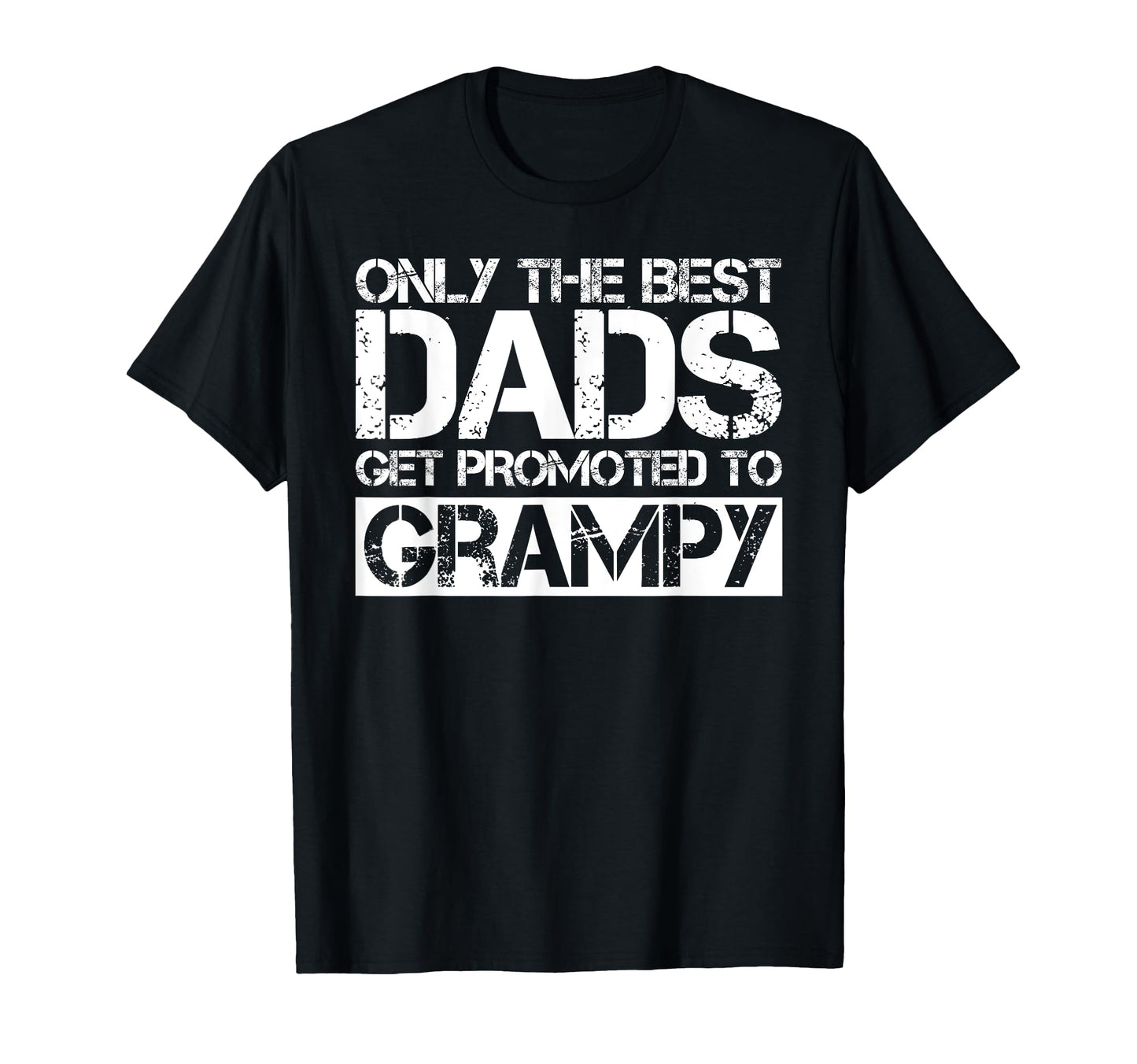 Great Dads Get Promoted To Grampy Gift T-Shirt - Novelty Apparel Men Women - T-Shirt, Sweatshirt, Hoodie