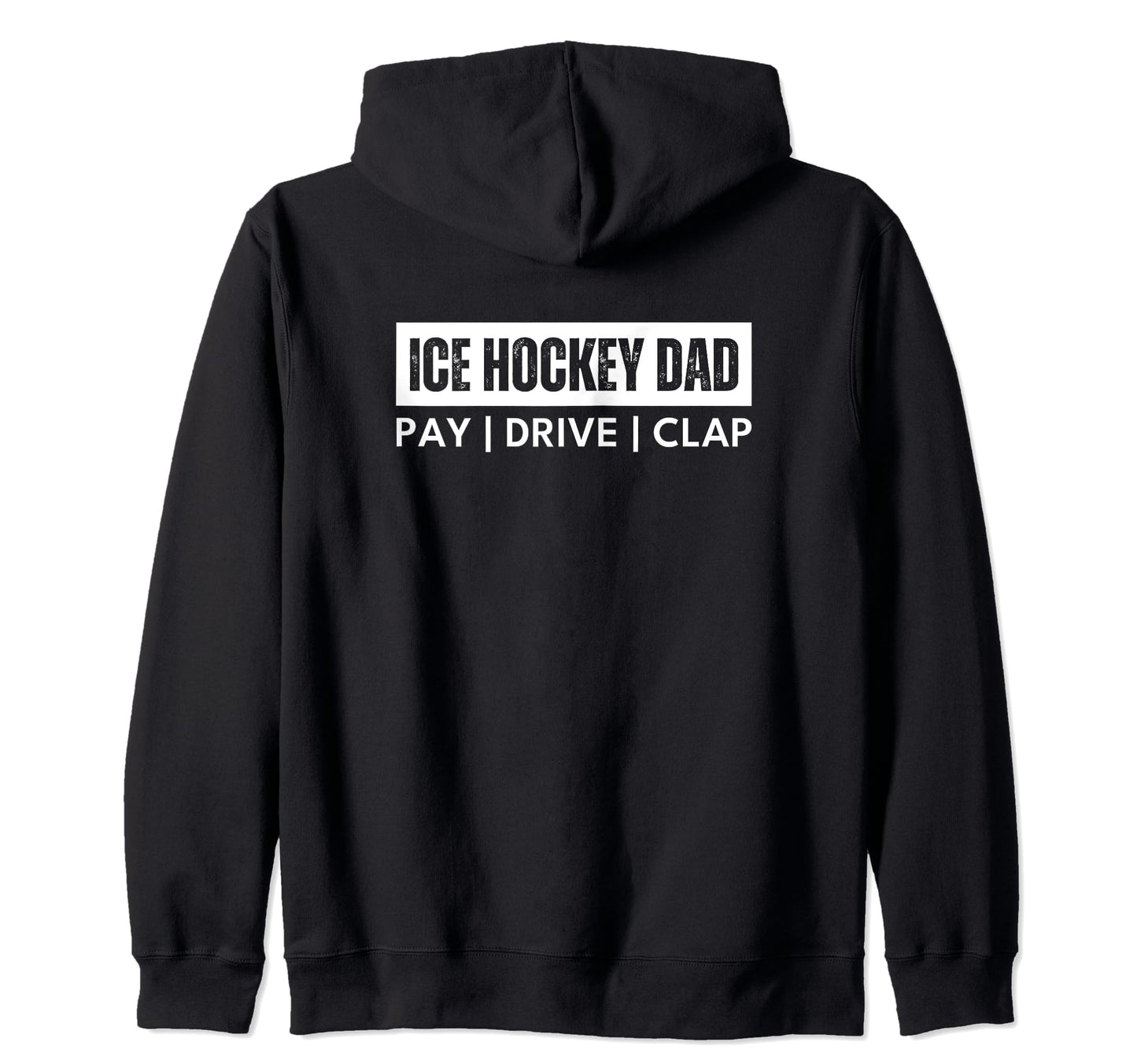 Ice Hockey Dad Pay Drive Clap T T-Shirt - Streetwear Style for Adults - T-Shirt, Sweatshirt, Hoodie