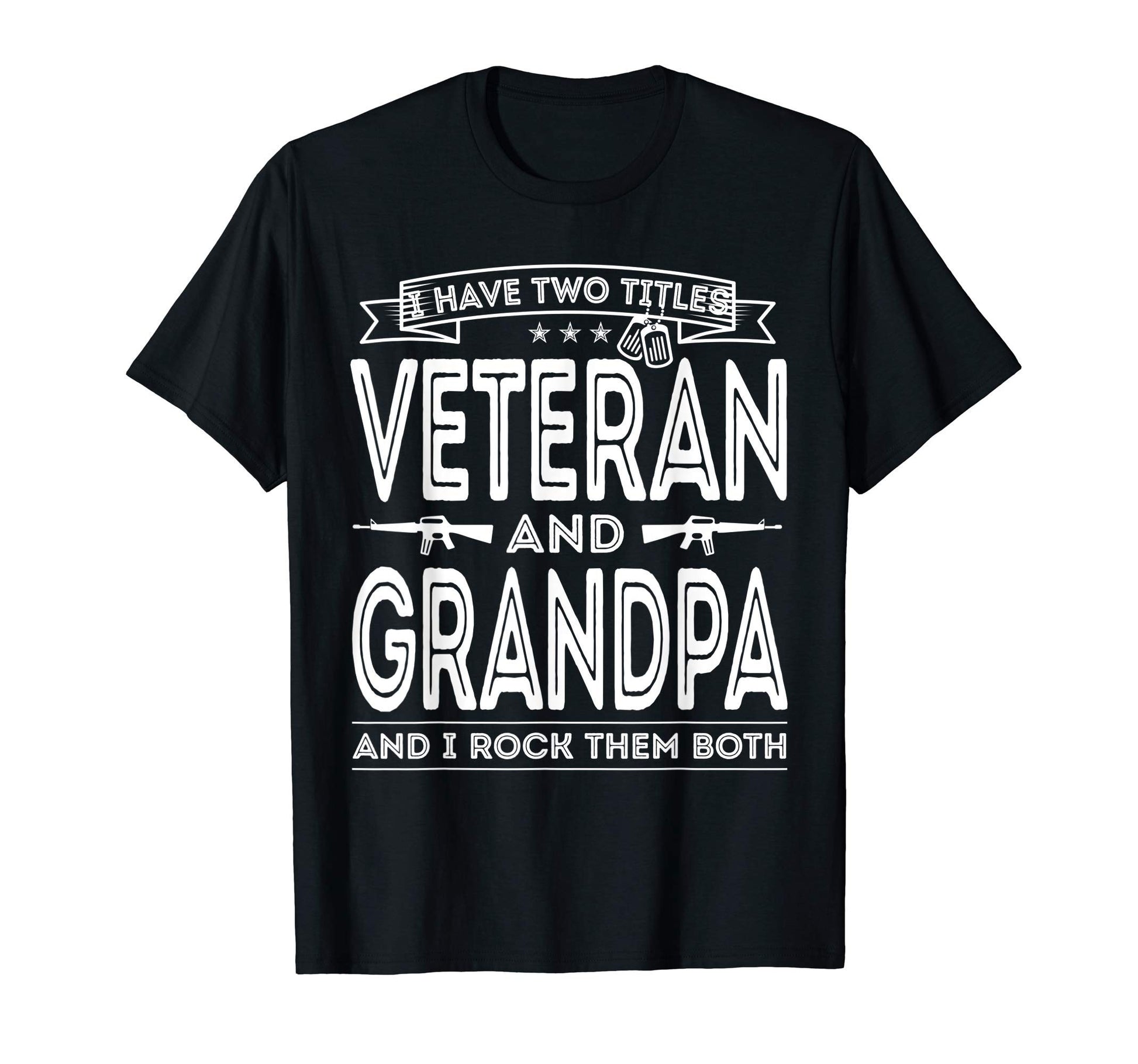 Mens I Have Two Titles Veteran And Grandpa T-Shirt - Unique Graphic Unisex - T-Shirt, Sweatshirt, Hoodie