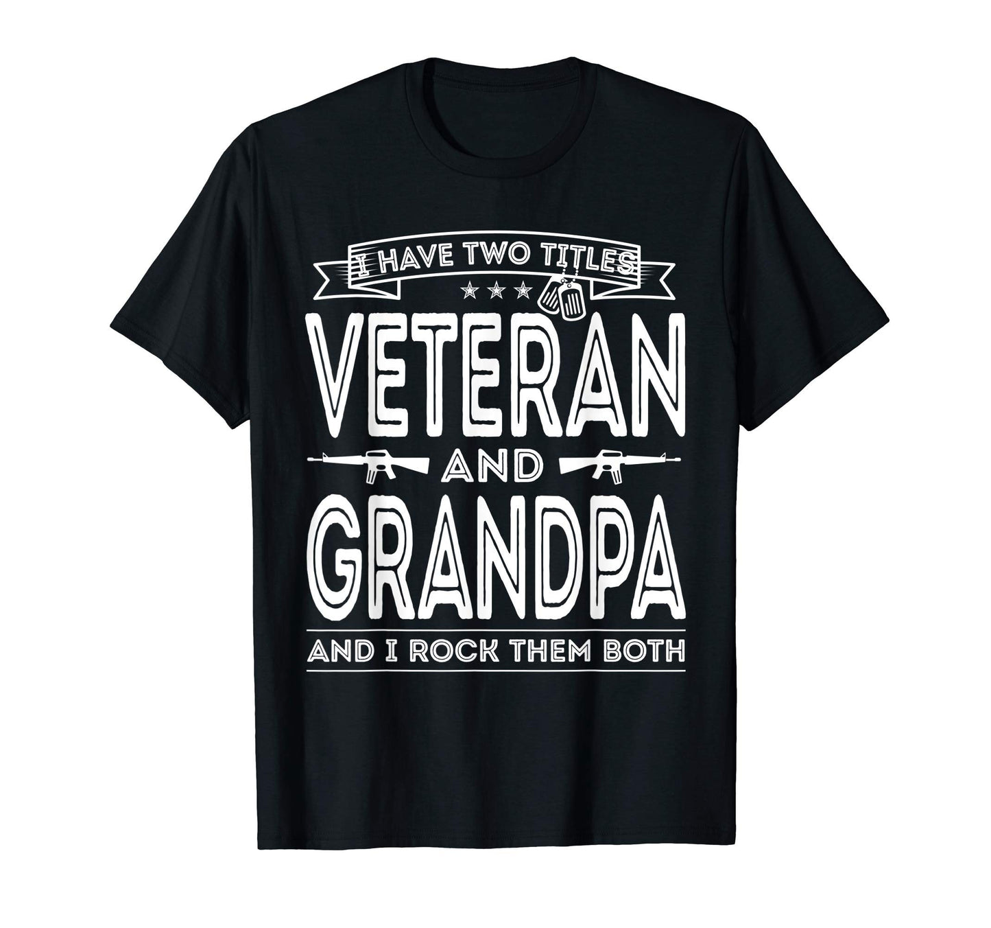 Mens I Have Two Titles Veteran And T-Shirt - Fun Novelty Design Men Women - T-Shirt, Sweatshirt, Hoodie