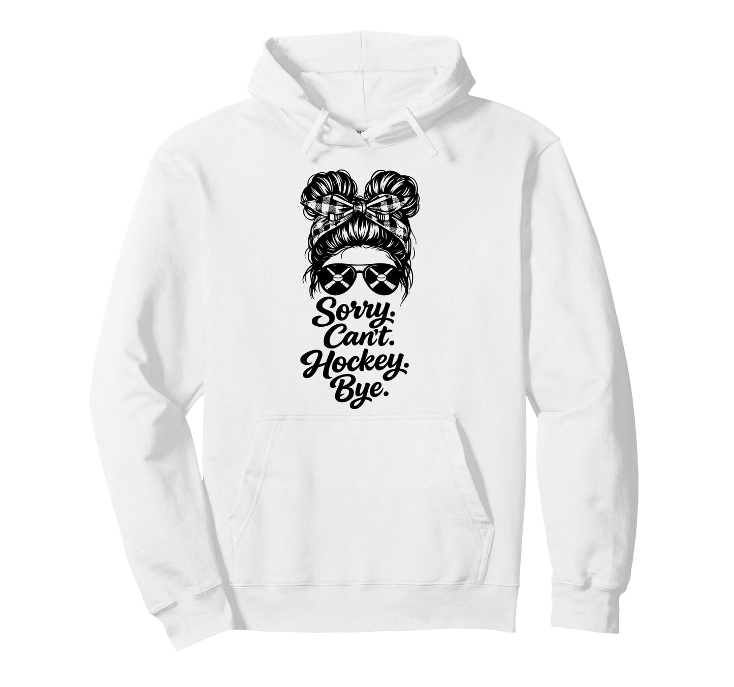 Sorry Cant Hockey Bye Funny Hockey Hoodie - Casual Everyday Wear Men Women - T-Shirt, Sweatshirt, Hoodie