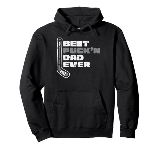 Best Puckn Dad Ever Ice Hockey Funny Hoodie - Novelty Apparel Men Women - T-Shirt, Sweatshirt, Hoodie