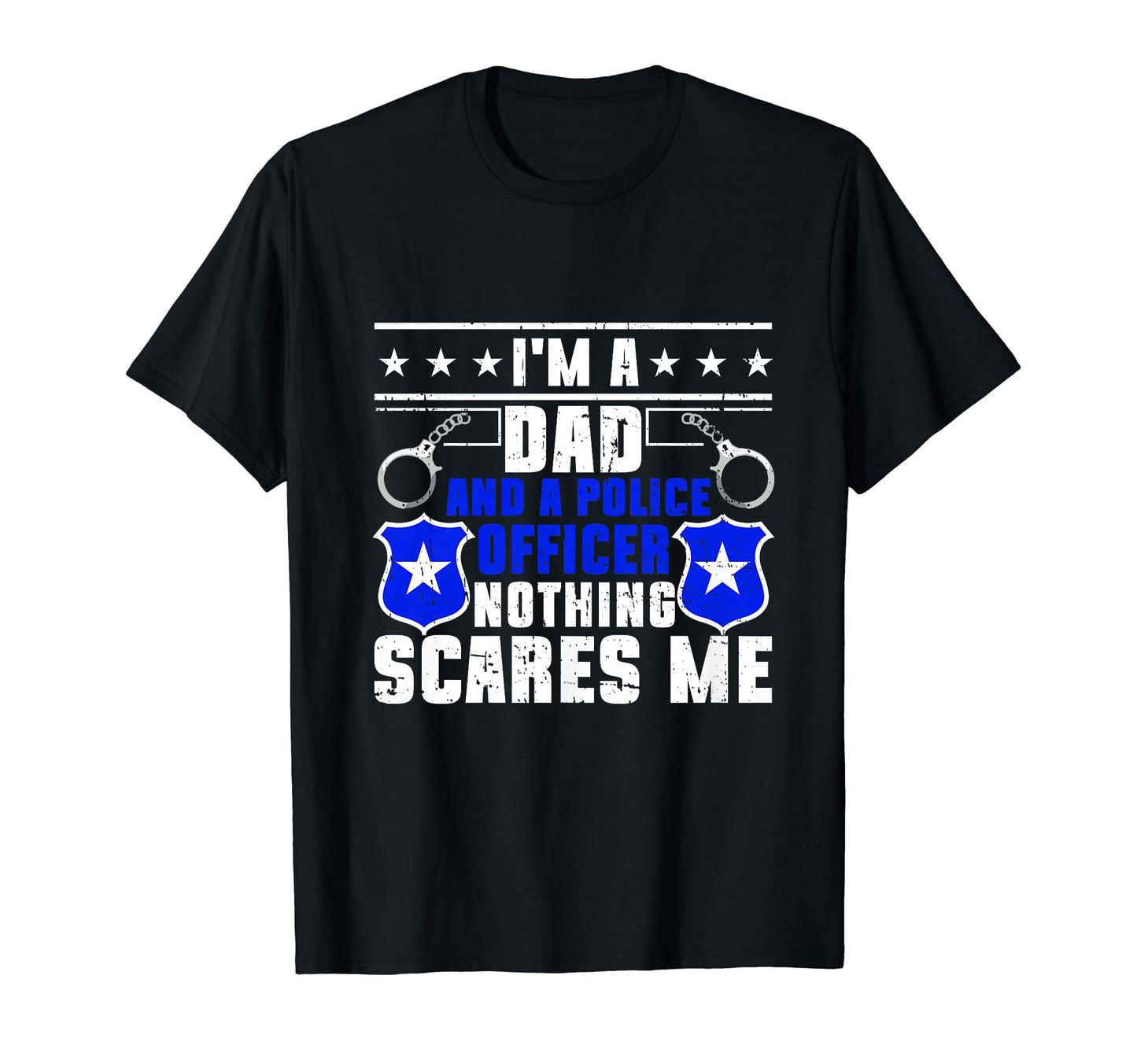 Im Dad And Police Officer Nothing T-Shirt - Unique Graphic for Adults - T-Shirt, Sweatshirt, Hoodie