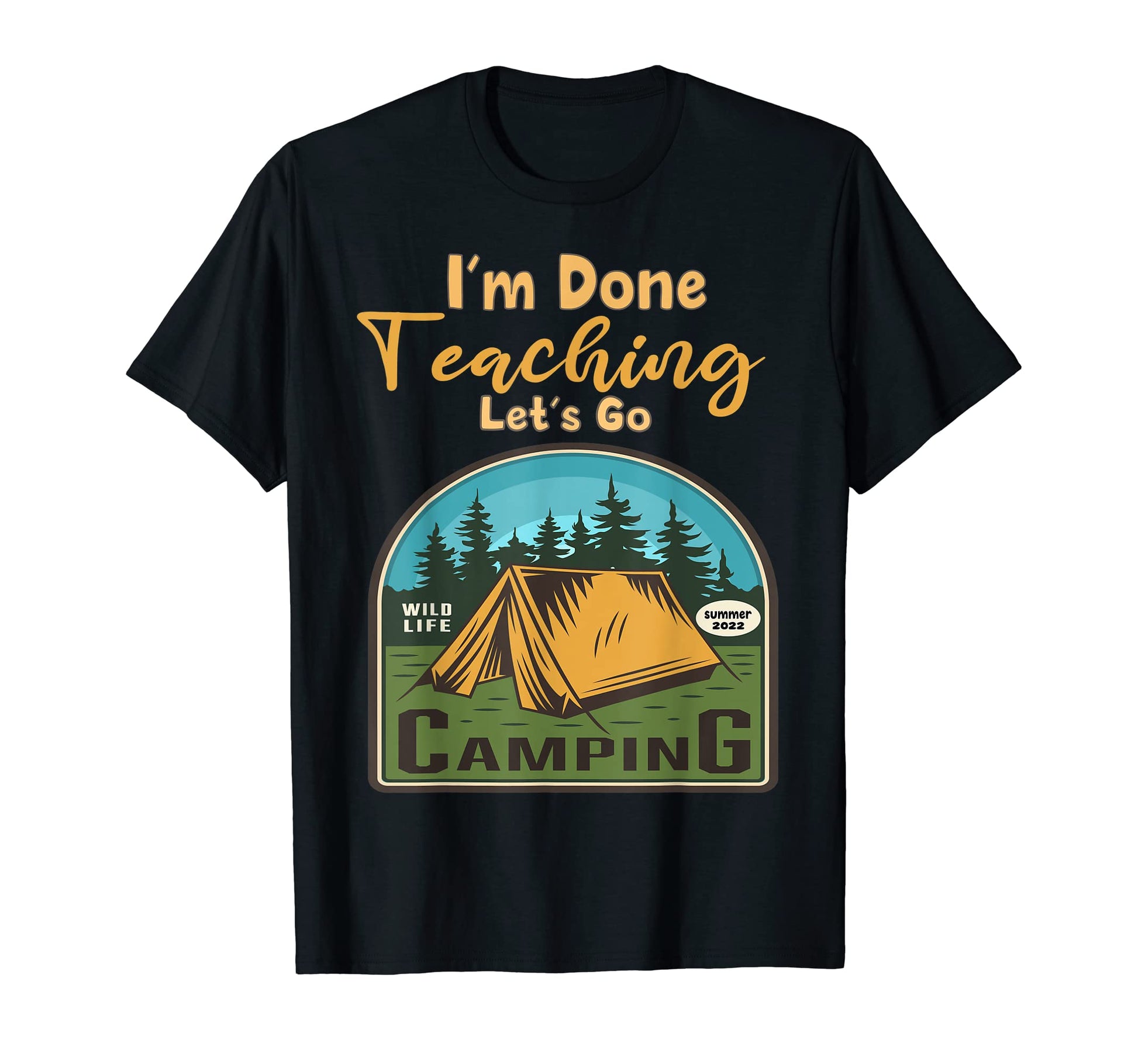Im Done Teaching Lets Camping Summer T-Shirt - Trendy Graphic Unisex - T-Shirt, Sweatshirt, Hoodie