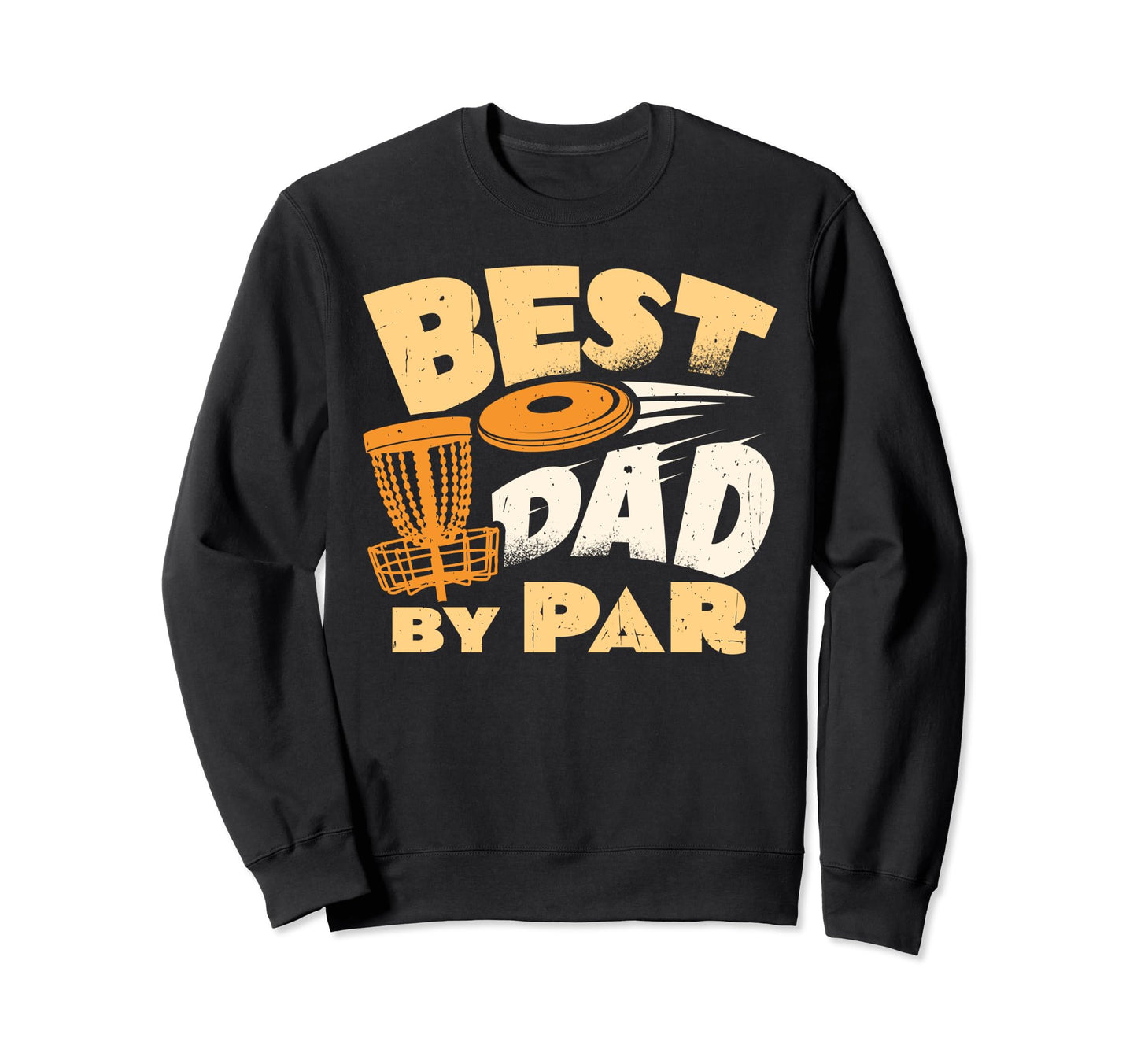 Best Dad Par Disc Golf Player Sweatshirt - Graphic Print for Adults - T-Shirt, Sweatshirt, Hoodie
