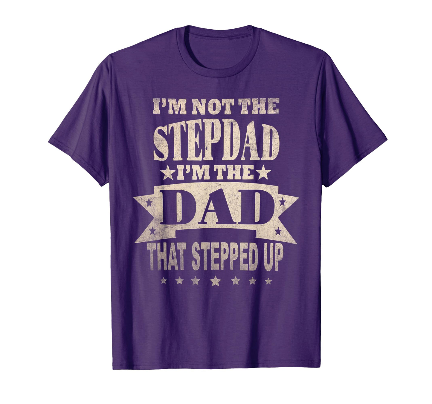 Im Not Stepdad Im Dad That Stepped Up T-Shirt - Trendy Graphic for Adults - T-Shirt, Sweatshirt, Hoodie