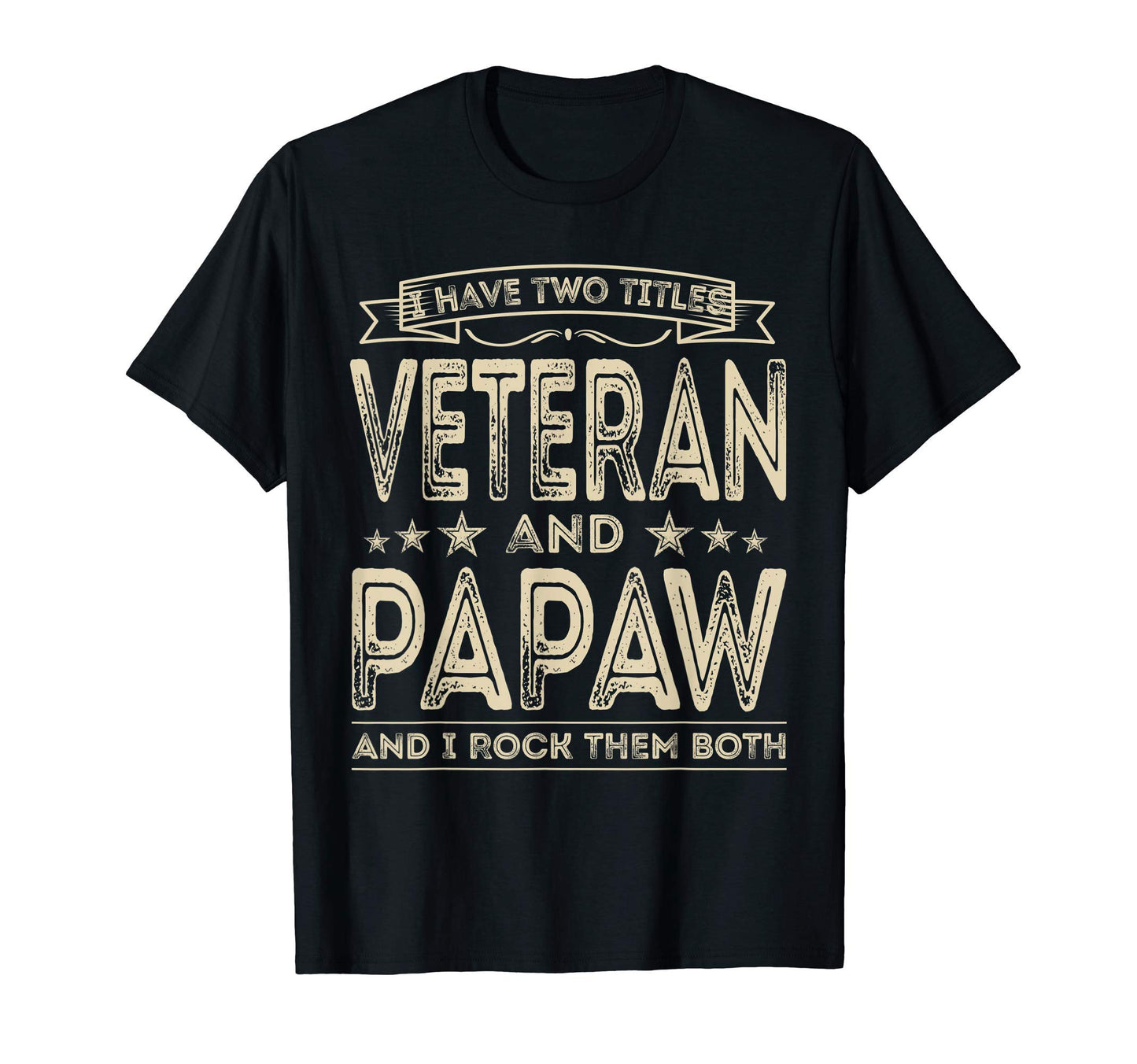 Mens I Have Two Titles Veteran And Papaw T-Shirt - Unique Graphic Unisex - T-Shirt, Sweatshirt, Hoodie