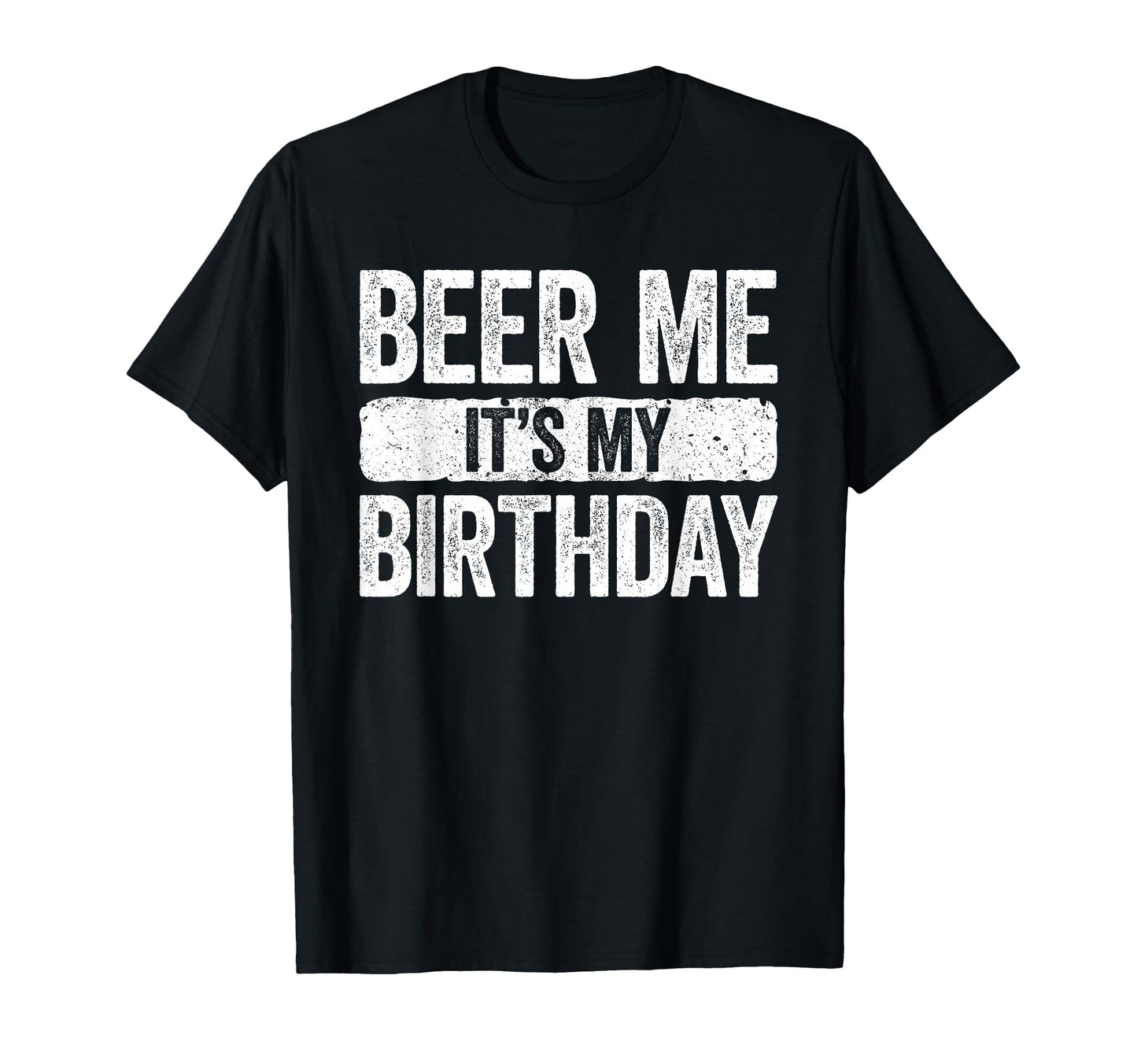 Beer Me Its My Birthday Drinking T-Shirt - Aesthetic Graphic Unisex - T-Shirt, Sweatshirt, Hoodie
