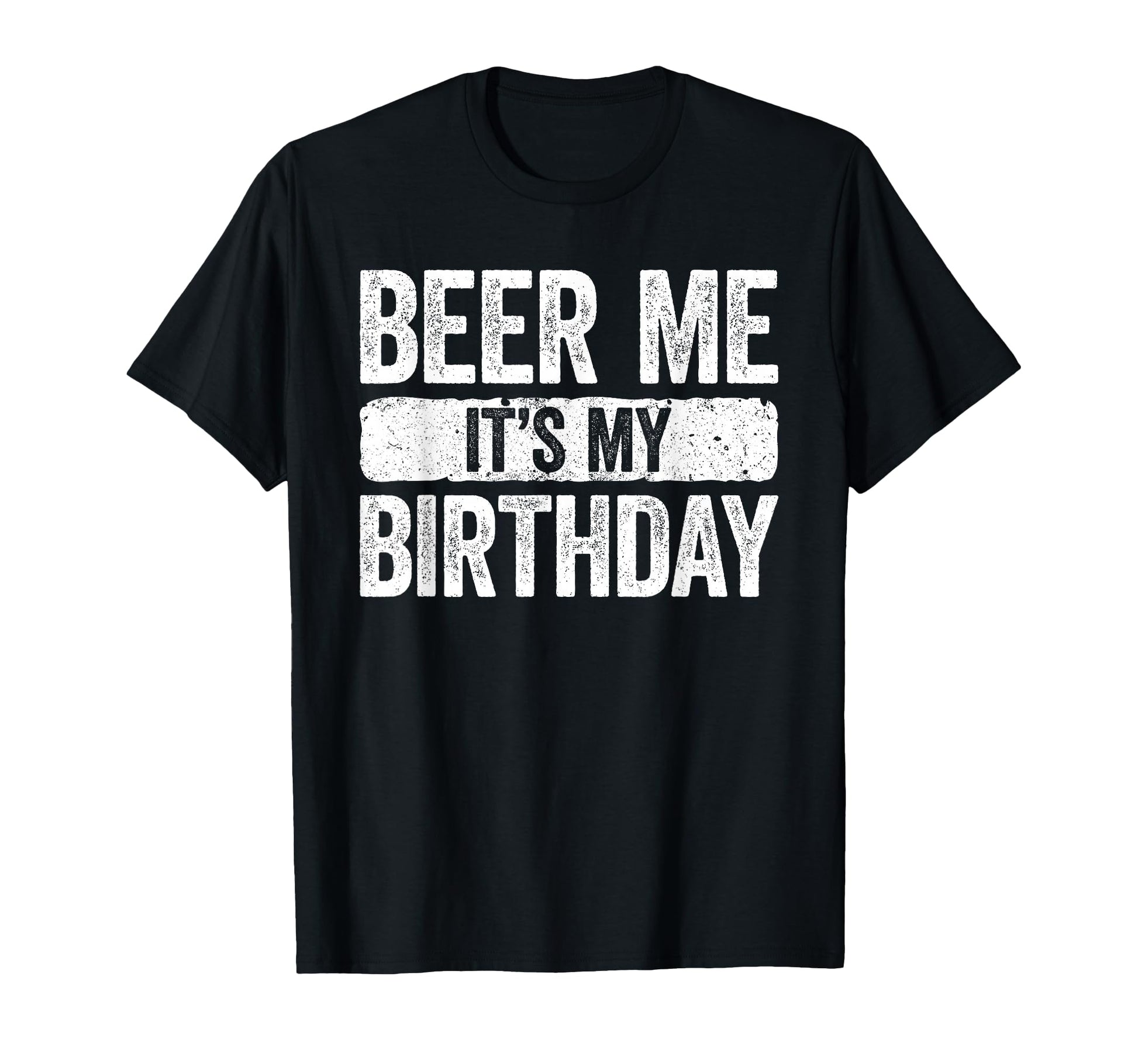 Beer Me Its My Birthday Drinking T-Shirt - Aesthetic Graphic Unisex - T-Shirt, Sweatshirt, Hoodie