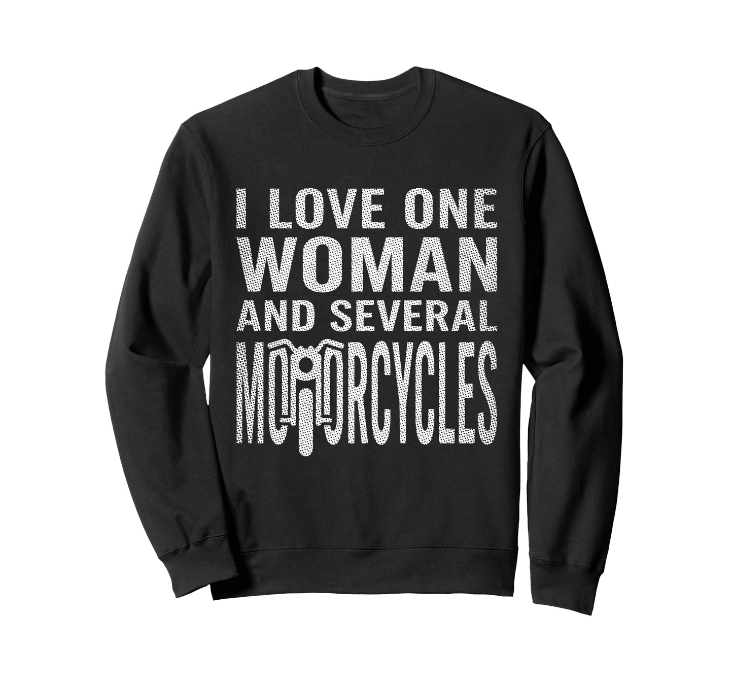 I Love One And Several Motorcycles Sweatshirt - Novelty Apparel for Adults - T-Shirt, Sweatshirt, Hoodie