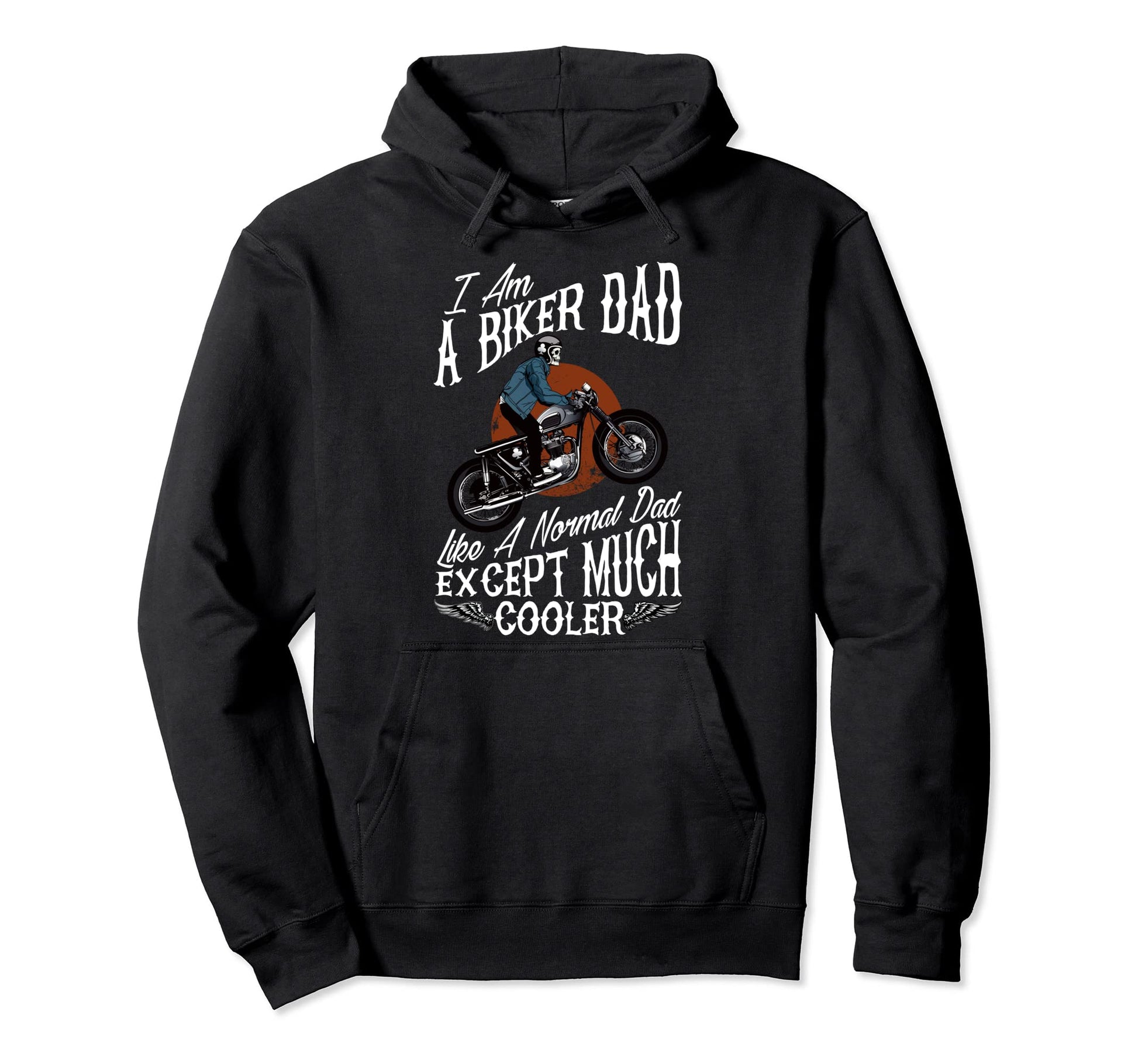 I Am Biker Dad Motorcyle Funny Grandpas Hoodie - Trendy Graphic for Adults - T-Shirt, Sweatshirt, Hoodie