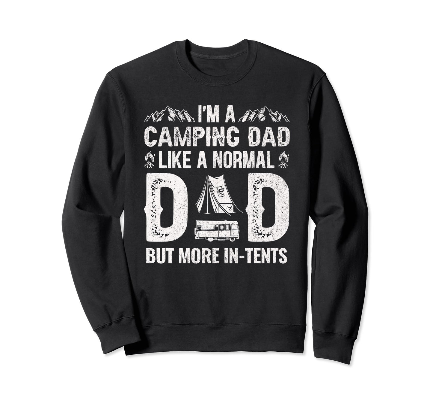 Camping Dad Tents Funny Camper Sweatshirt - Unique Graphic Men Women - T-Shirt, Sweatshirt, Hoodie