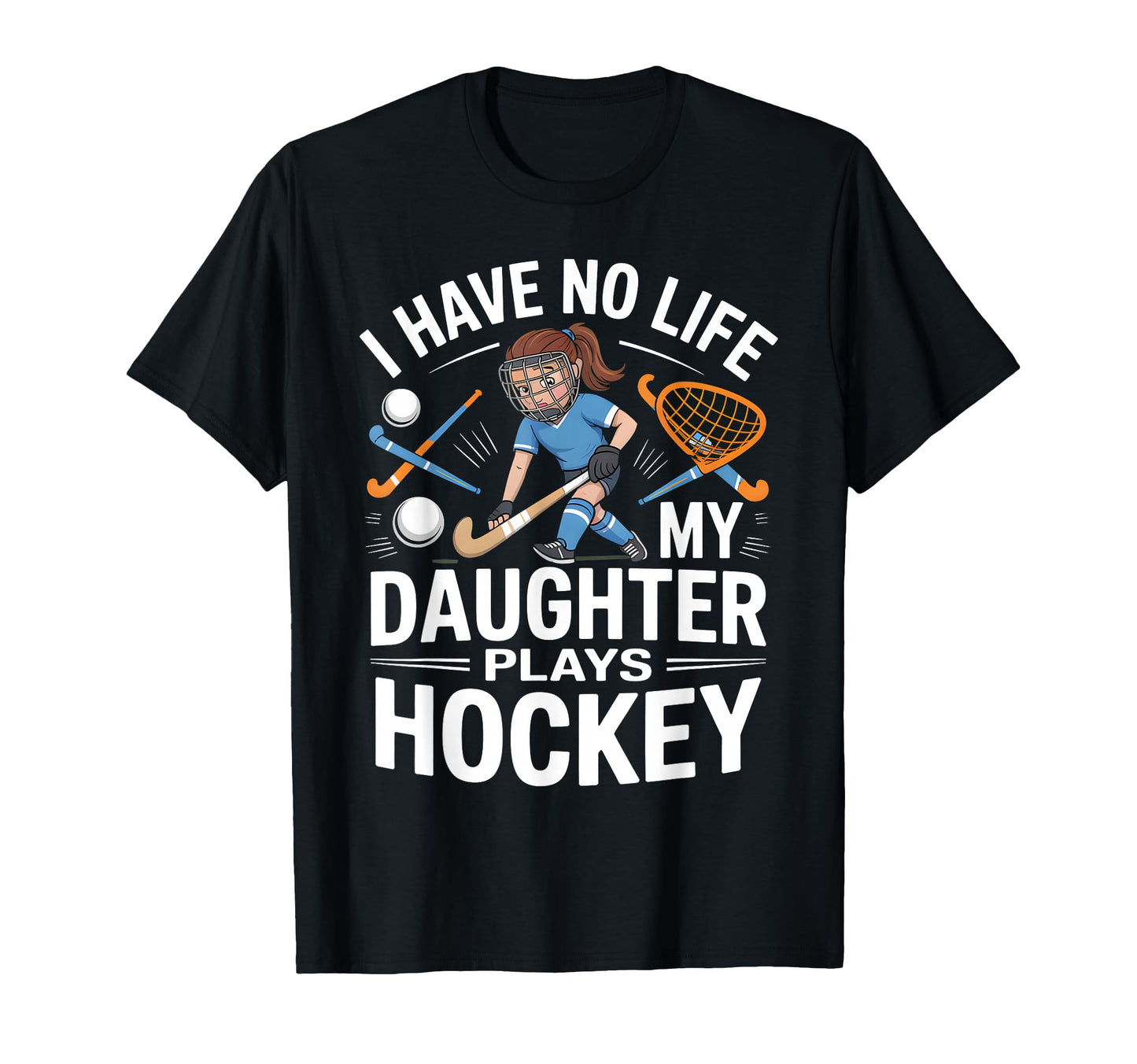 Funny Field Hockey Daughter Mom T-Shirt - Streetwear Style for Adults - T-Shirt, Sweatshirt, Hoodie
