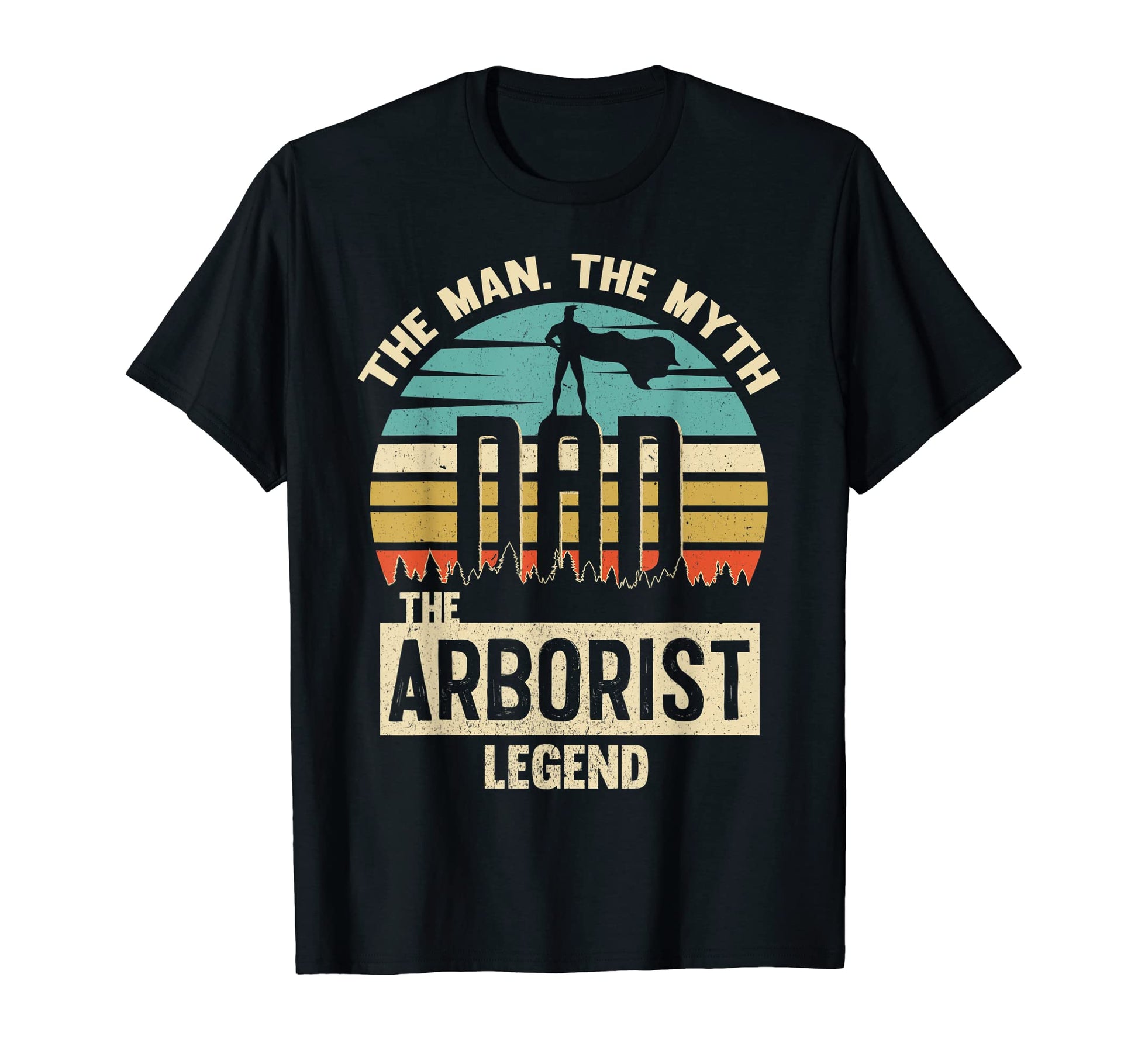 Myth Legend Dad Arborist T-Shirt - Unique Graphic Unisex - T-Shirt, Sweatshirt, Hoodie