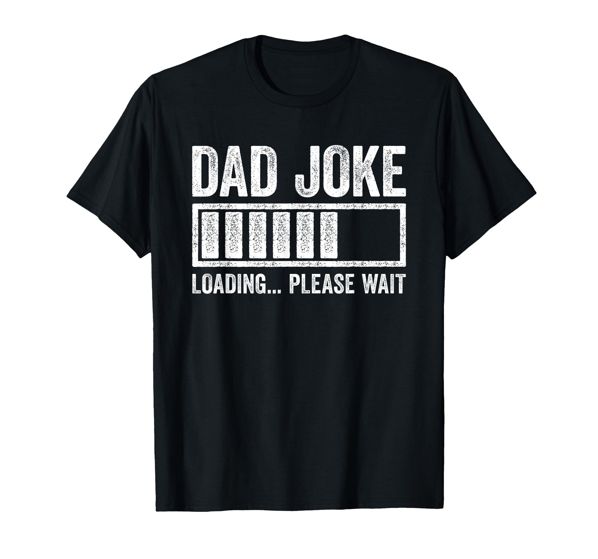 Dad Joke Loading Please Wait Funny T-Shirt - Casual Everyday Wear Unisex - T-Shirt, Sweatshirt, Hoodie