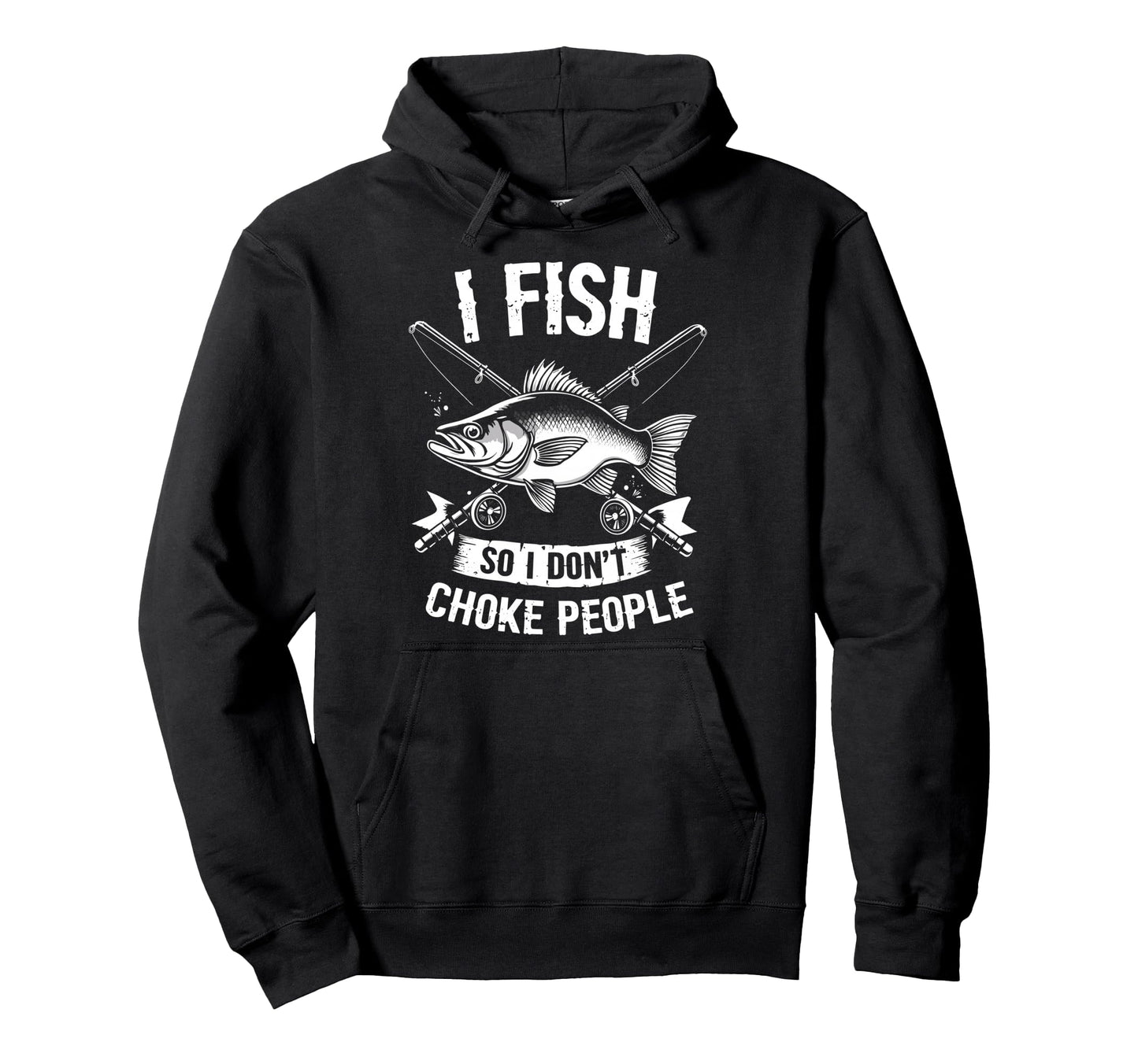 I Fish So I Dont Choke People Fishing Hoodie - Graphic Print Men Women - T-Shirt, Sweatshirt, Hoodie