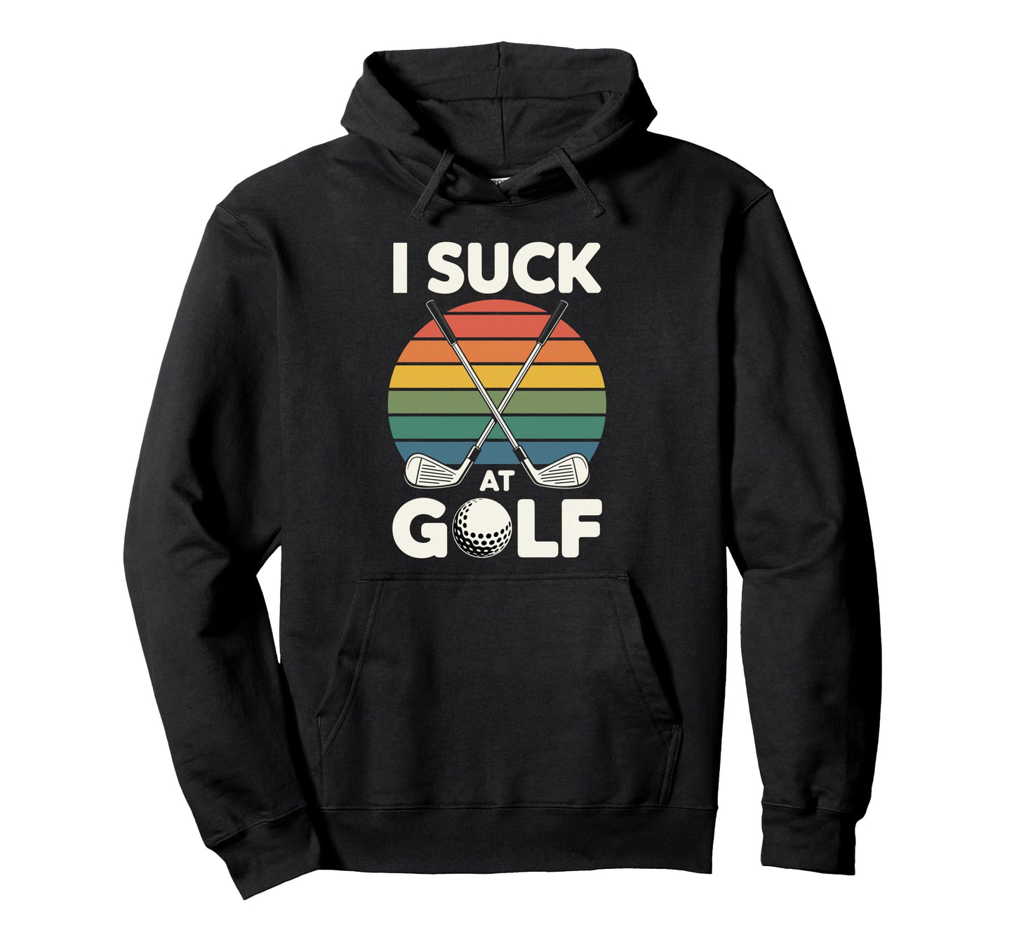 I Suck Golf Loser Dad Sarcastic Joke Hoodie - Aesthetic Graphic Men Women - T-Shirt, Sweatshirt, Hoodie