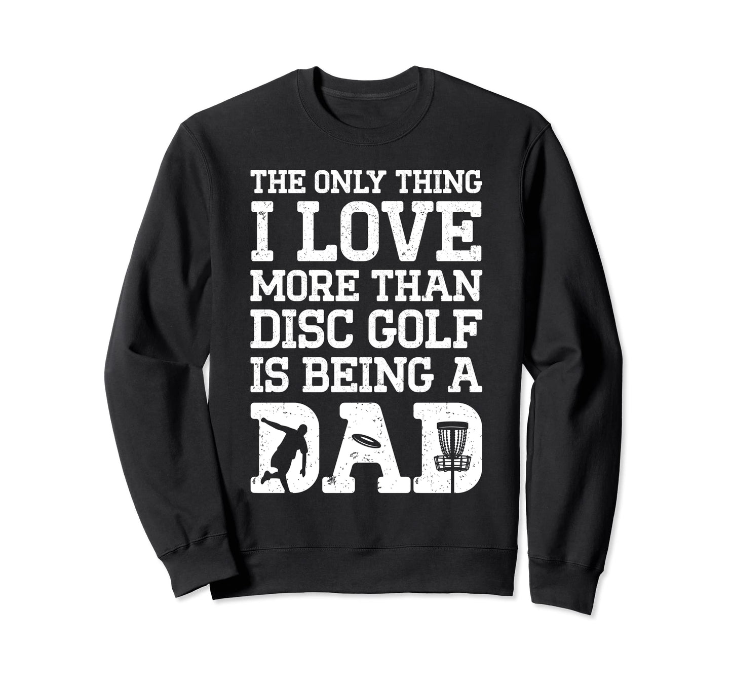 Only Thing I Love More Than Disc Sweatshirt - Trendy Graphic for Adults - T-Shirt, Sweatshirt, Hoodie