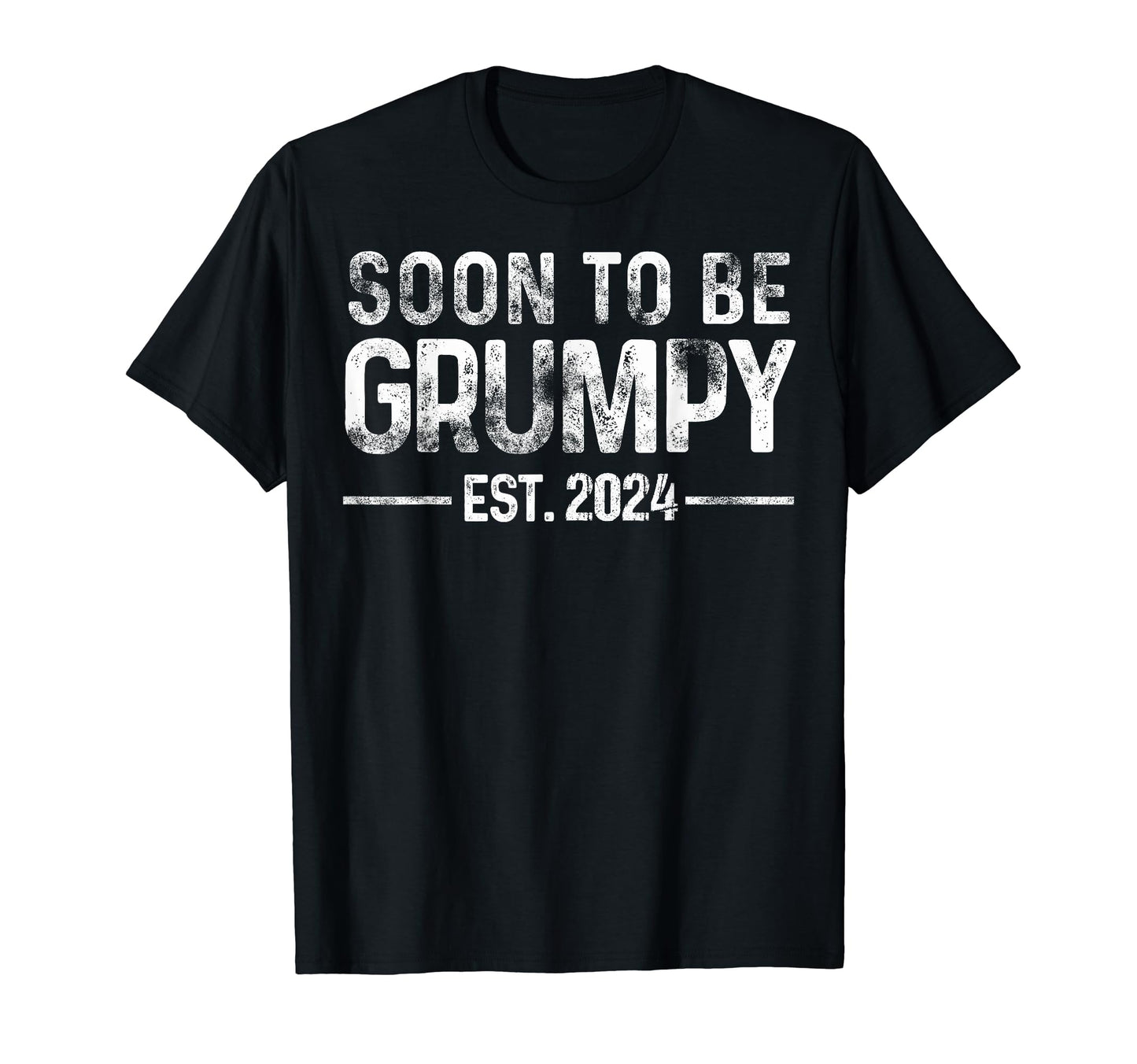 Promoted To Grumpy Est 2024 Soon To T-Shirt - Fun Novelty Design Men Women - T-Shirt, Sweatshirt, Hoodie