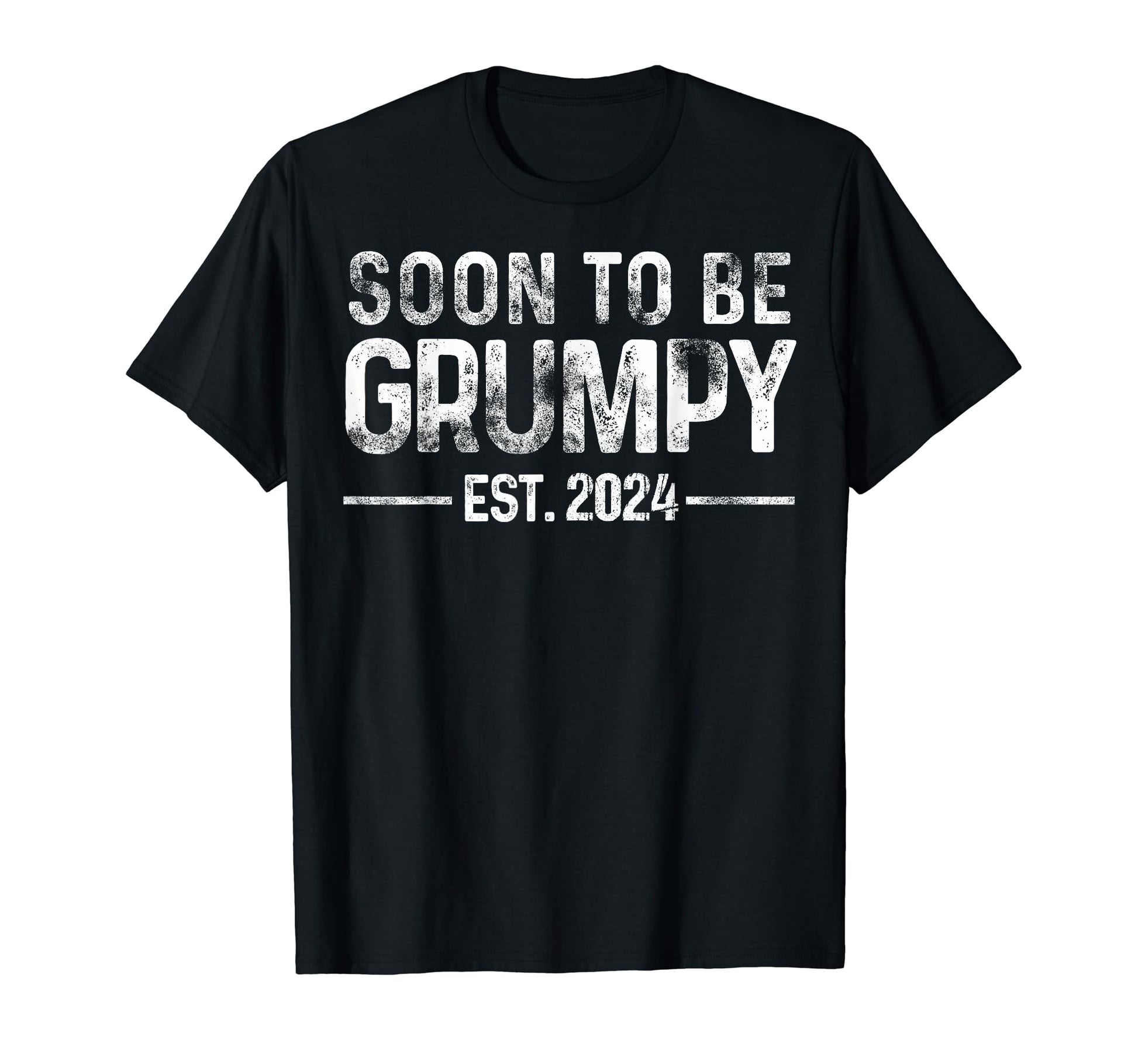 Promoted To Grumpy Est 2024 Soon To T-Shirt - Fun Novelty Design Men Women - T-Shirt, Sweatshirt, Hoodie