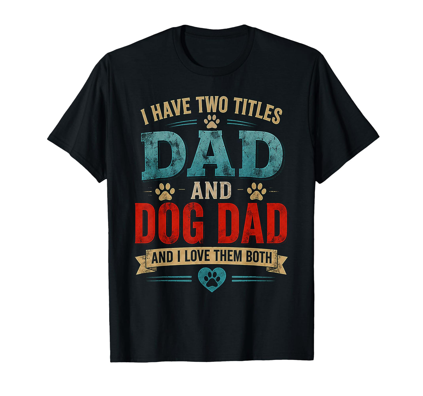 Dad Dog Dad And I Love Them Both Funny T-Shirt - Custom Art Print Unisex - T-Shirt, Sweatshirt, Hoodie