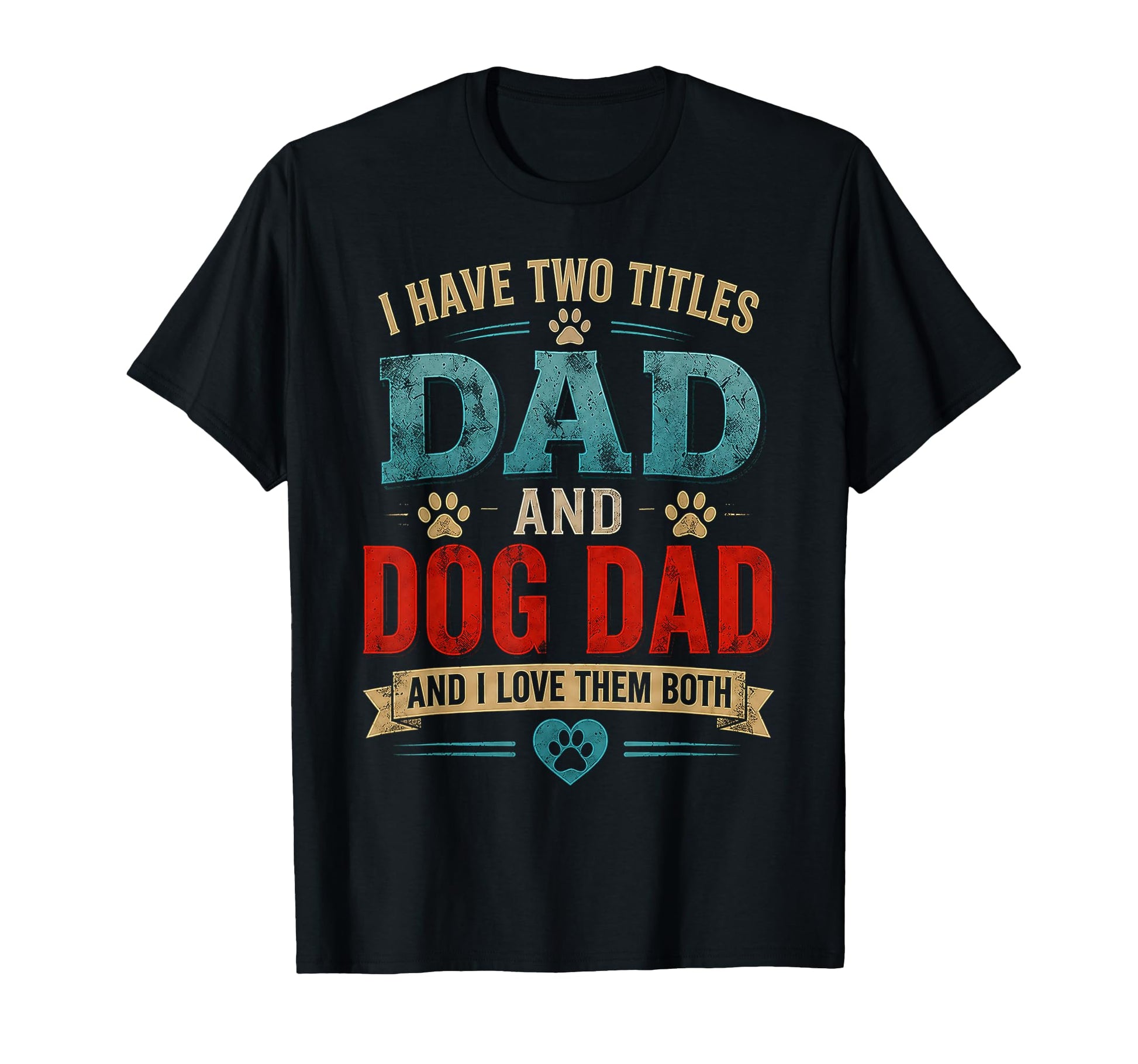 Dad Dog Dad And I Love Them Both Funny T-Shirt - Custom Art Print Unisex - T-Shirt, Sweatshirt, Hoodie