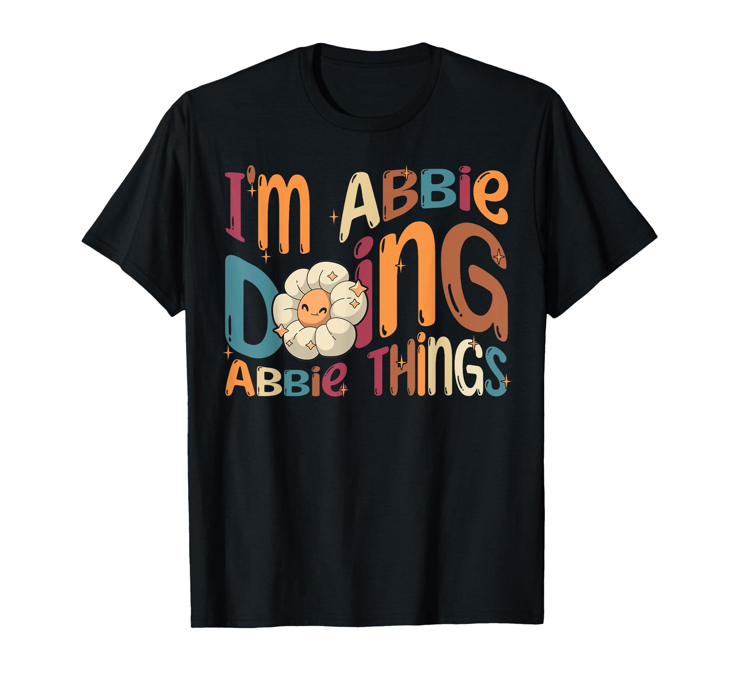 Im Abbie Doing Abbie Things Funny Groovy T-Shirt - Graphic Print Unisex - T-Shirt, Sweatshirt, Hoodie