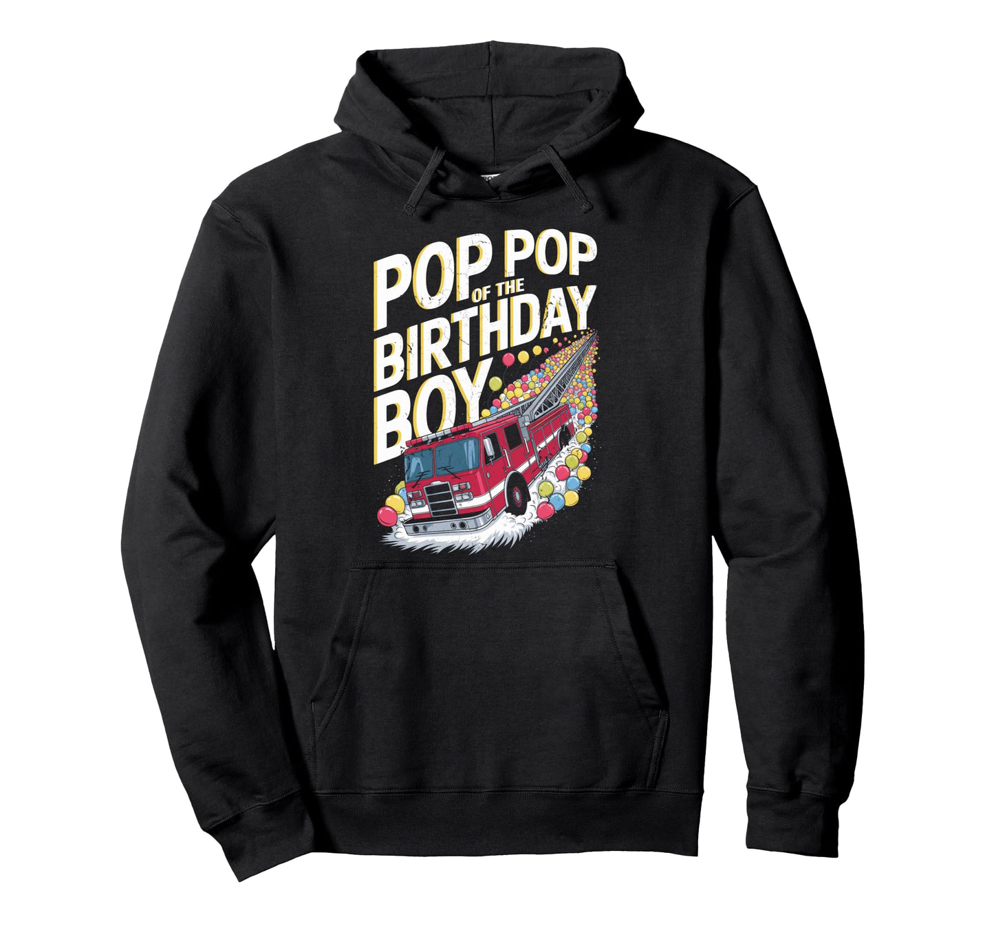 Funny Firefighter Pop Pop Birthday Hoodie - Graphic Print Men Women - T-Shirt, Sweatshirt, Hoodie