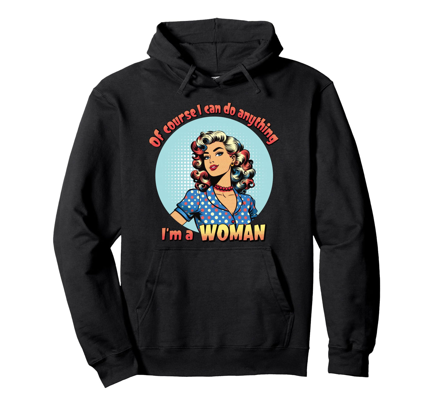 Course I Can Do Anything Im Pop Art Hoodie - Unique Graphic Men Women - T-Shirt, Sweatshirt, Hoodie