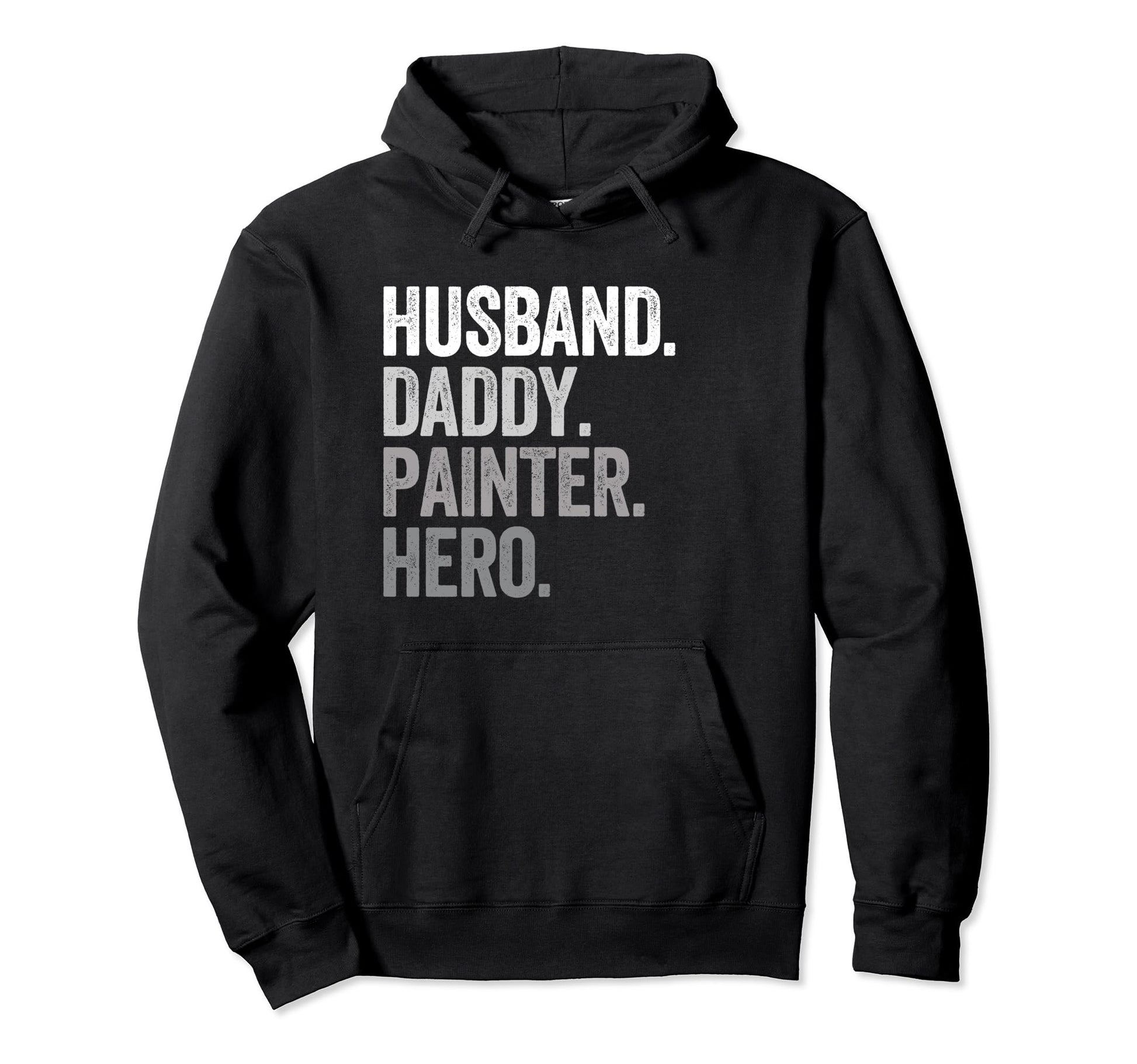 Husband Daddy Painter Hero Funny Hoodie - Unique Graphic for Adults - T-Shirt, Sweatshirt, Hoodie