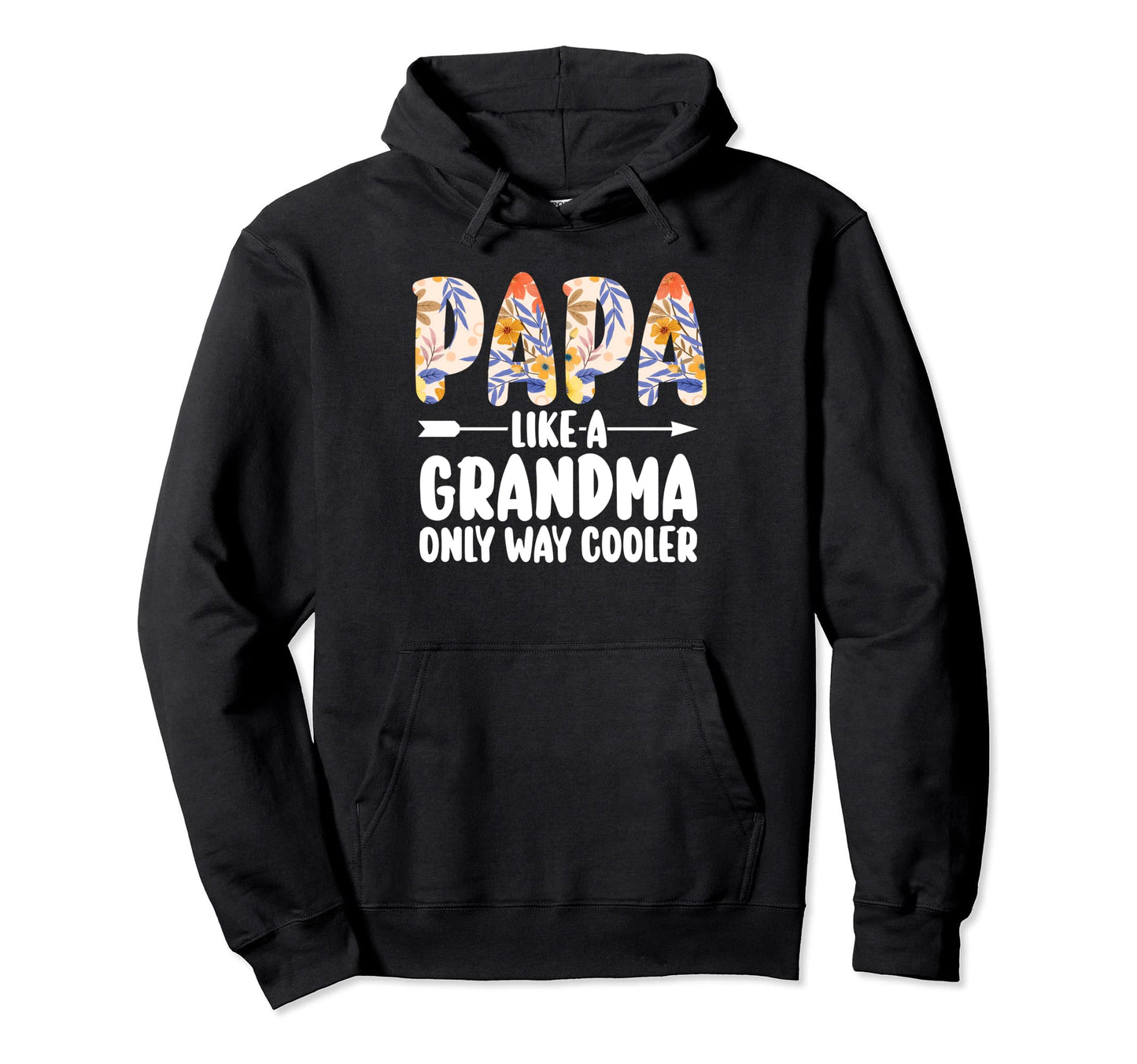 Papa Like Grandma Only Way Cooler Grandpa Hoodie - Custom Art Print Unisex - T-Shirt, Sweatshirt, Hoodie